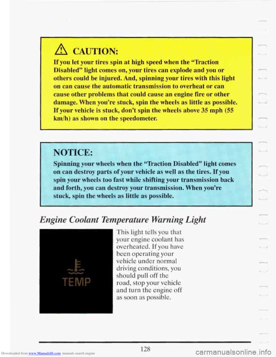 CADILLAC FLEETWOOD 1993 2.G Owners Manual Downloaded from www.Manualslib.com manuals search engine A CAUTION: 
If you let your  tires  spin  at high speed  when the  “Ikaction 
Disabled”  light comes  on, your  tires  can  explode and you