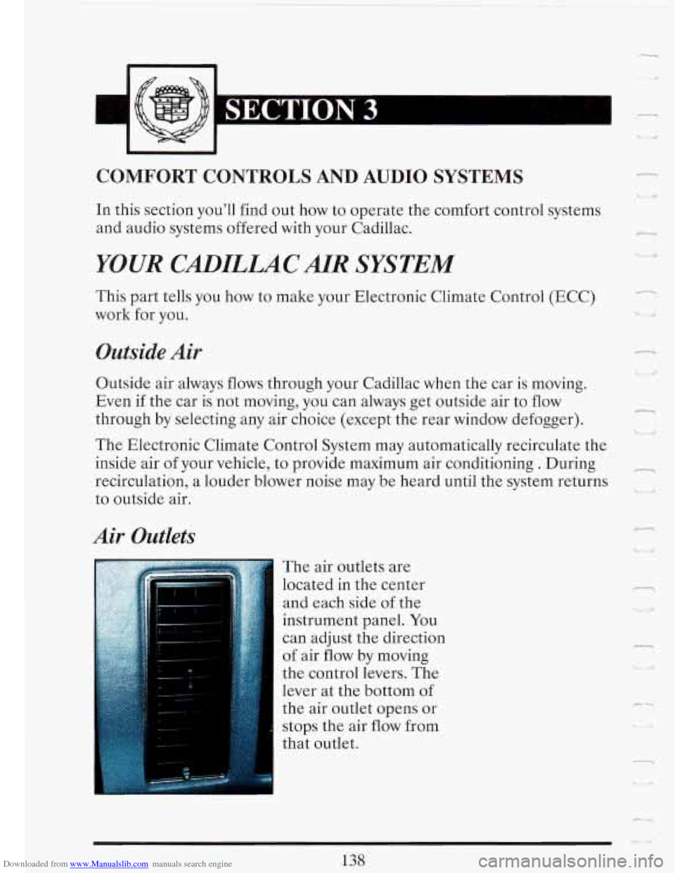 CADILLAC FLEETWOOD 1993 2.G Owners Manual Downloaded from www.Manualslib.com manuals search engine I n
COMFORT CONTROLS AND AUDIO SYSTEMS
In this section youll find out how to operate the comfort control systems
and audio system CADILLAC FLEETWOOD 1993 2.G Owners Manual Downloaded from www.Manualslib.com manuals search engine I n
COMFORT CONTROLS AND AUDIO SYSTEMS
In this section youll find out how to operate the comfort control systems
and audio system