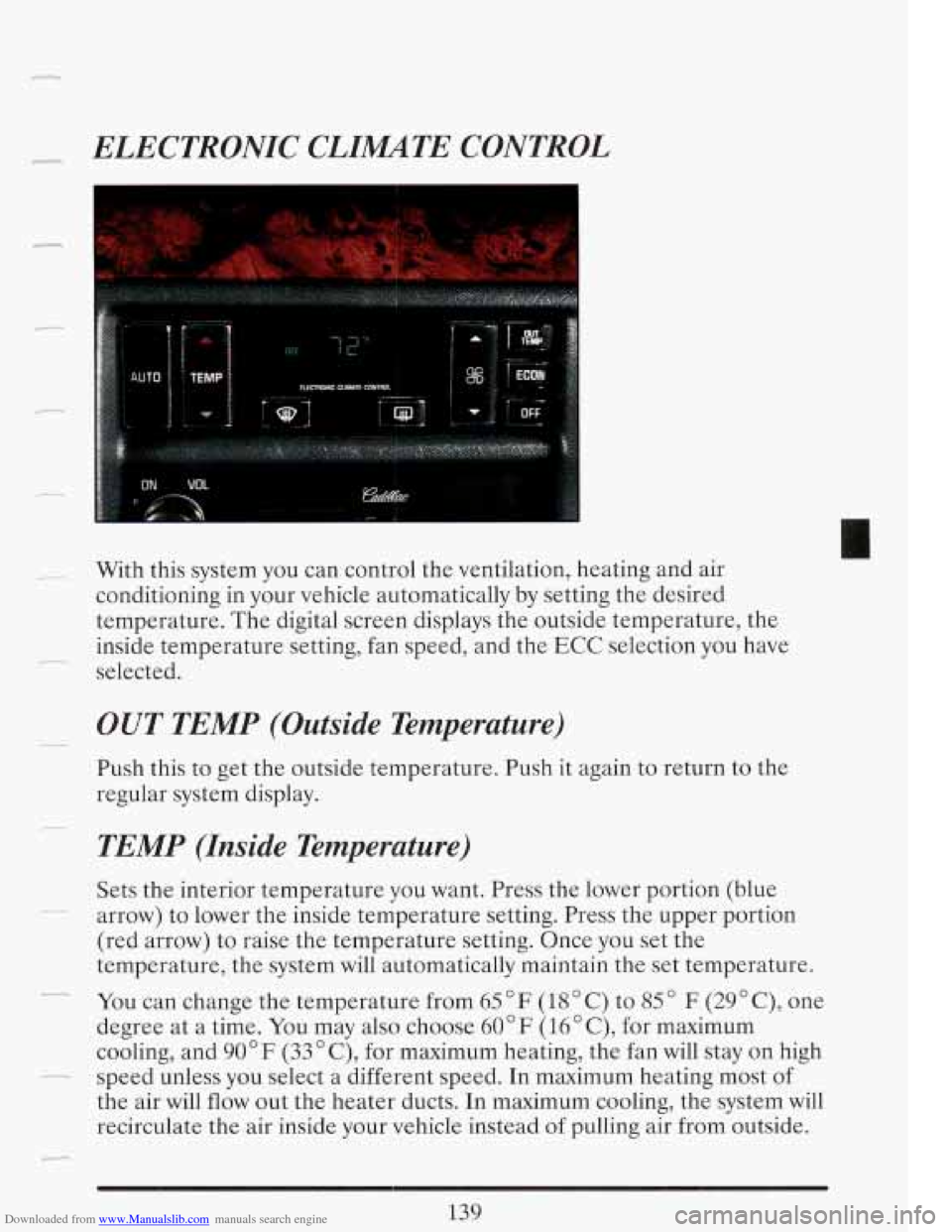 CADILLAC FLEETWOOD 1993 2.G Owners Manual Downloaded from www.Manualslib.com manuals search engine ELECTRONIC CLIMTE CONTROL 
With  this  system  you  can  control the ventilation,  heating  and  air 
conditioning  in your  vehicle  automatic