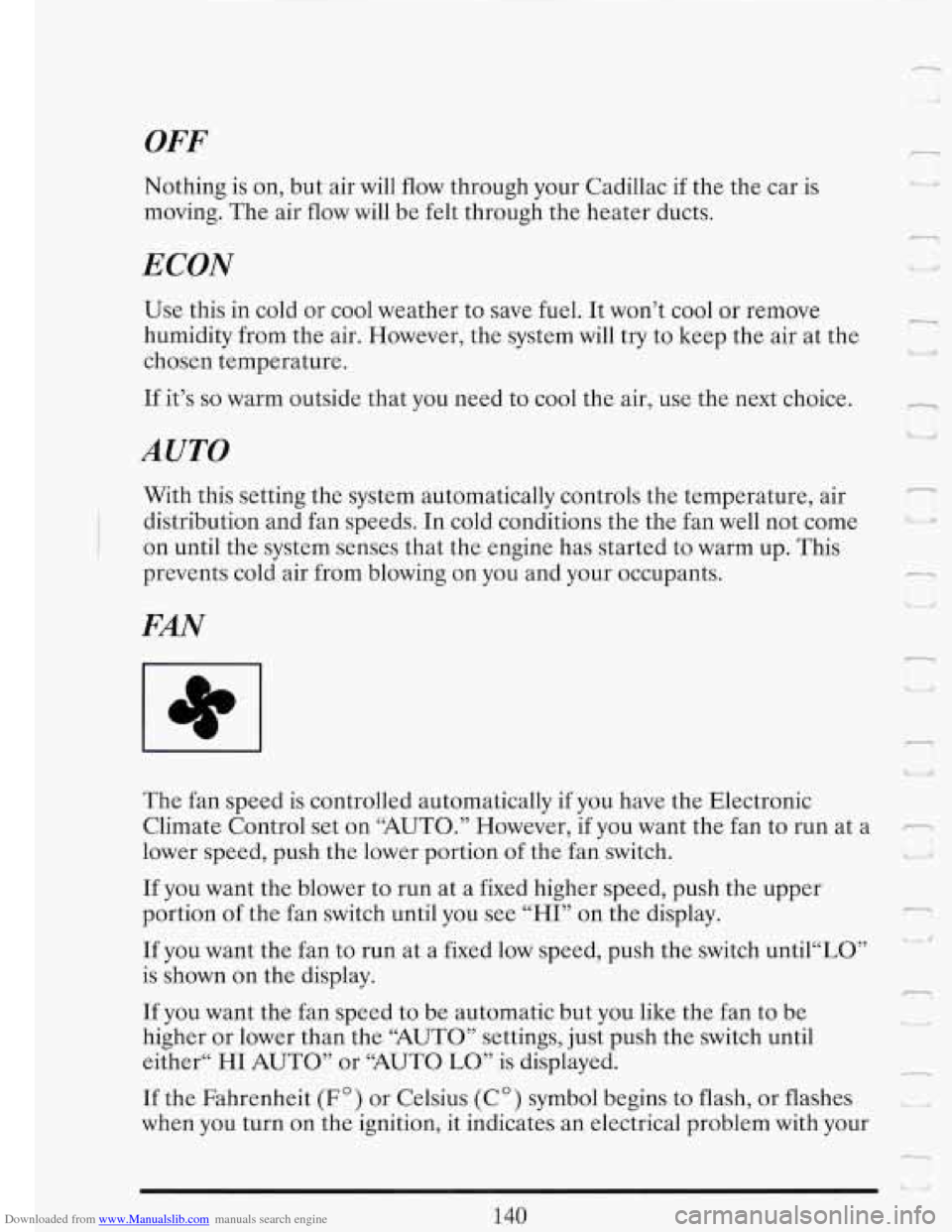 CADILLAC FLEETWOOD 1993 2.G Owners Manual Downloaded from www.Manualslib.com manuals search engine OFF 
Nothing is on, but air will  flow  through your Cadillac  if the  the  car  is 
moving.  The air flow  will  be felt  through  the  heater
