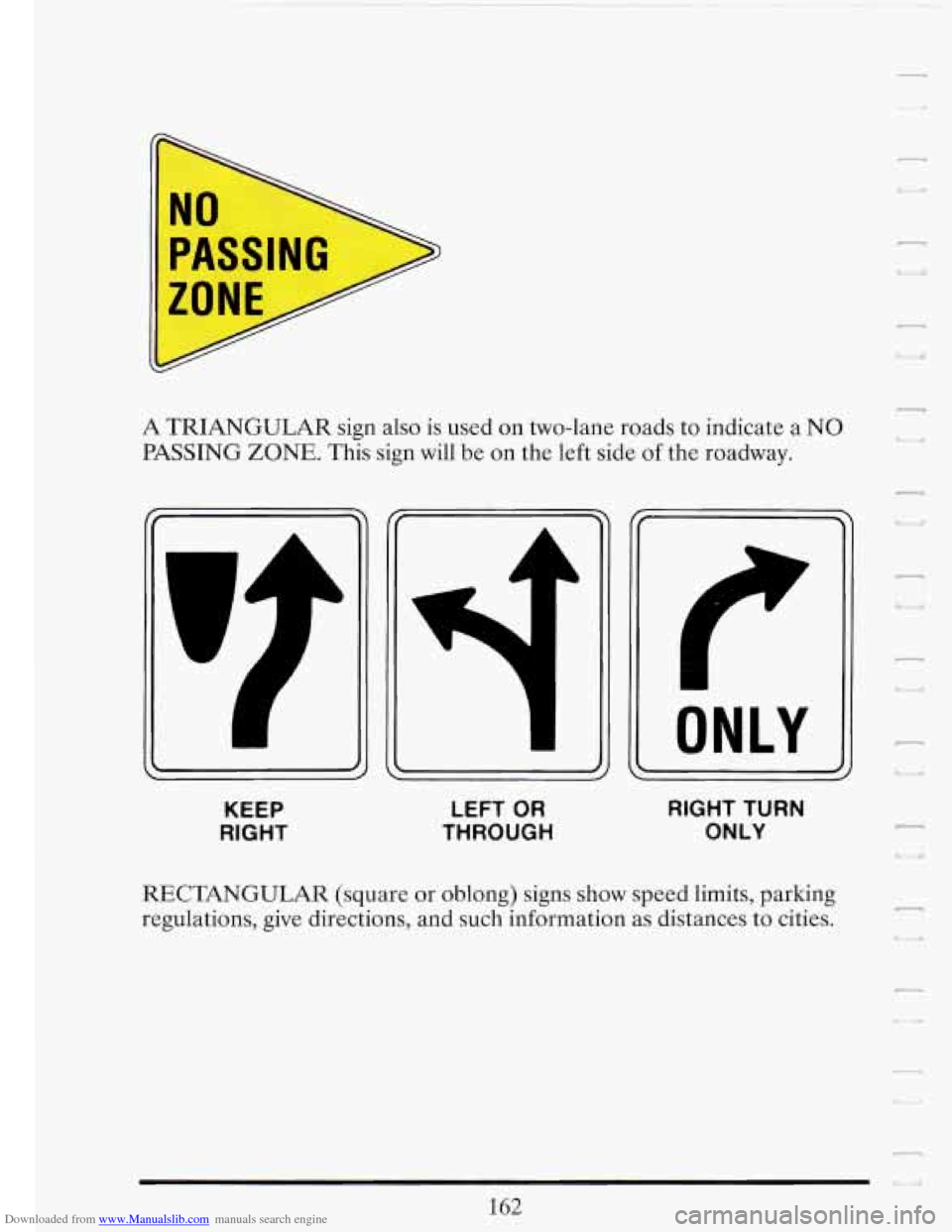 CADILLAC FLEETWOOD 1993 2.G Owners Manual Downloaded from www.Manualslib.com manuals search engine n I U 
A TRIANGULAR  sign also is used  on two-lane  roads to indicate a NO 
PASSING  ZONE. This sign  will  be on the left  side  of the  roa