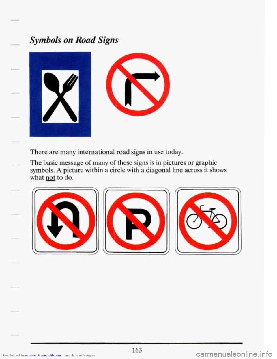 CADILLAC FLEETWOOD 1993 2.G Owners Manual Downloaded from www.Manualslib.com manuals search engine __I Symbols on Road Signs 
There  are many international  road  signs in use  today. 
The  basic message 
of many of these  signs is in picture