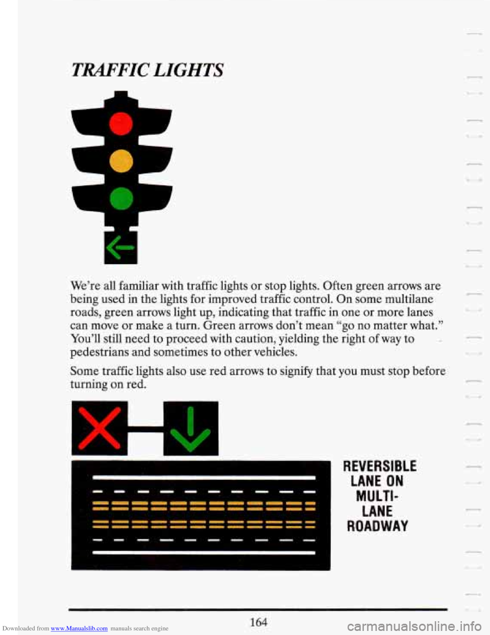 CADILLAC FLEETWOOD 1993 2.G Owners Manual Downloaded from www.Manualslib.com manuals search engine TRAFFIC LIGHTS 
r- 
L1 
We’re  all familiar with traffic lights  or  stop lights. Often  green  arrows are 
being used  in the  lights  for i
