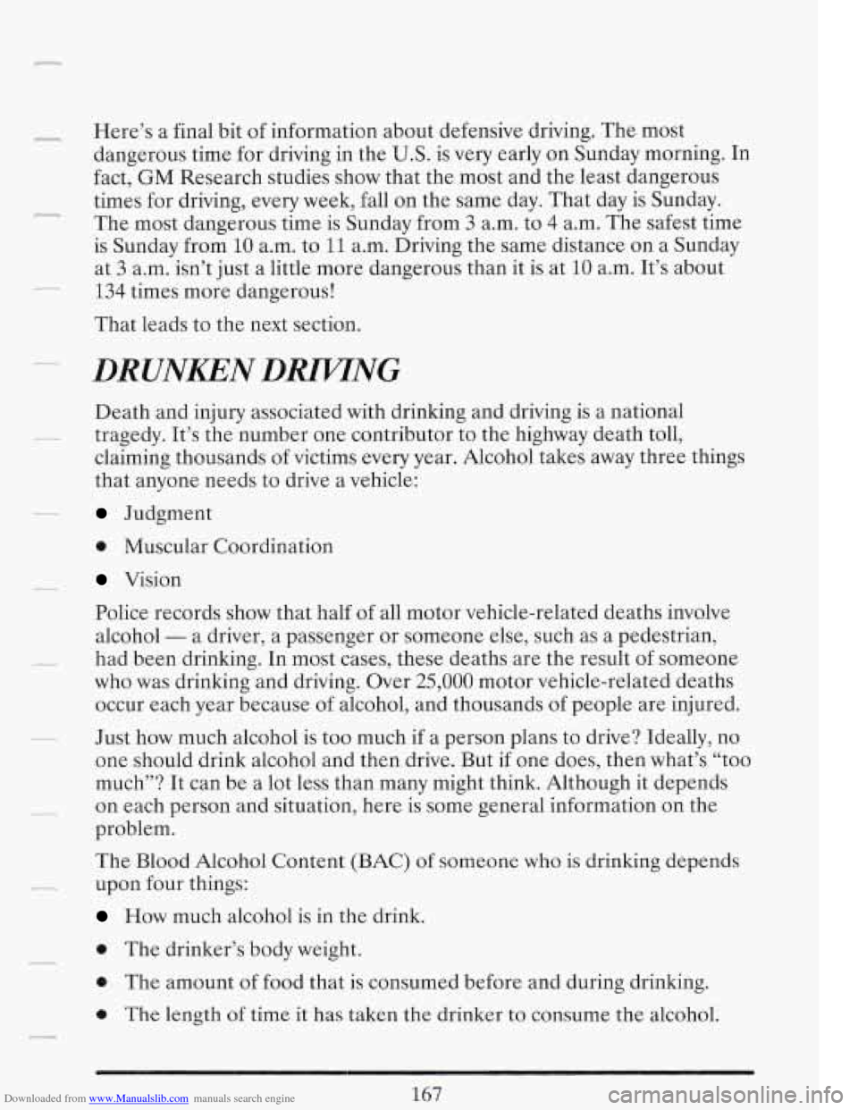 CADILLAC FLEETWOOD 1993 2.G Owners Manual Downloaded from www.Manualslib.com manuals search engine Here’s a final bit of information  about  defensive driving. The most 
dangerous  time  for  driving  in the 
U.S. is very early on Sunday mo