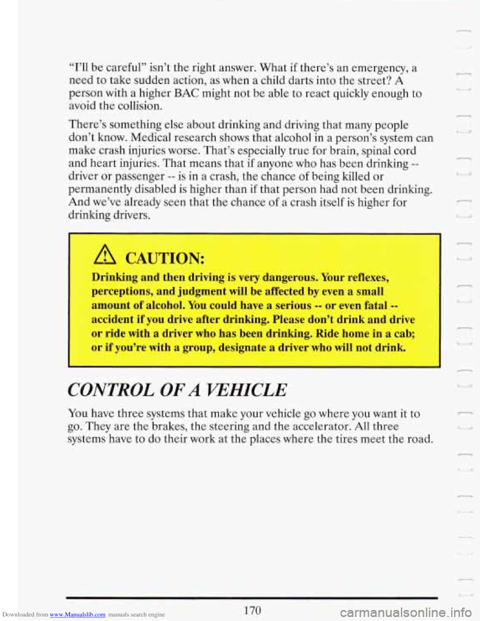 CADILLAC FLEETWOOD 1993 2.G Owners Manual Downloaded from www.Manualslib.com manuals search engine “I’ll be careful’’ isn’t the right answer. What if there’s an emergency, a
need to take sudden action, as when a child d CADILLAC FLEETWOOD 1993 2.G Owners Manual Downloaded from www.Manualslib.com manuals search engine “I’ll be careful’’ isn’t the right answer. What if there’s an emergency, a
need to take sudden action, as when a child d