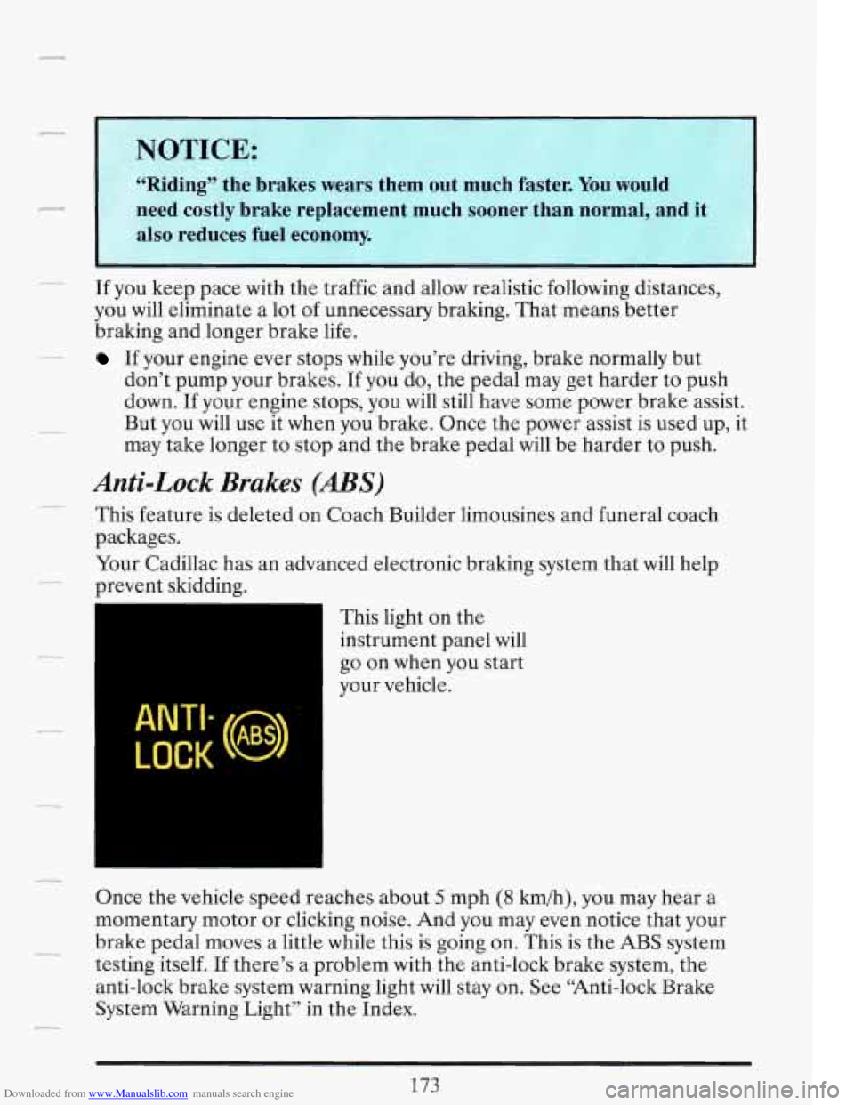 CADILLAC FLEETWOOD 1993 2.G Owners Manual Downloaded from www.Manualslib.com manuals search engine If you keep pace with the traffic and allow realistic following distances,
you will eliminate a lot of unnecessary braking. That CADILLAC FLEETWOOD 1993 2.G Owners Manual Downloaded from www.Manualslib.com manuals search engine If you keep pace with the traffic and allow realistic following distances,
you will eliminate a lot of unnecessary braking. That