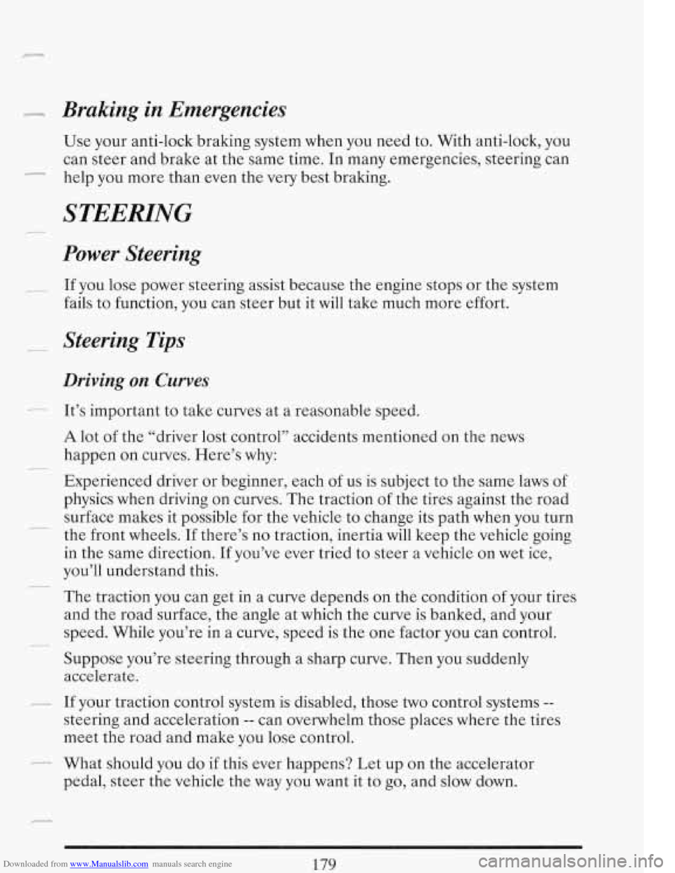 CADILLAC FLEETWOOD 1993 2.G Owners Manual Downloaded from www.Manualslib.com manuals search engine Braking in Emergencies 
Use  your anti-lock braking  system when you need  to.  With anti-lock,  you 
can  steer  and  brake  at  the  same tim