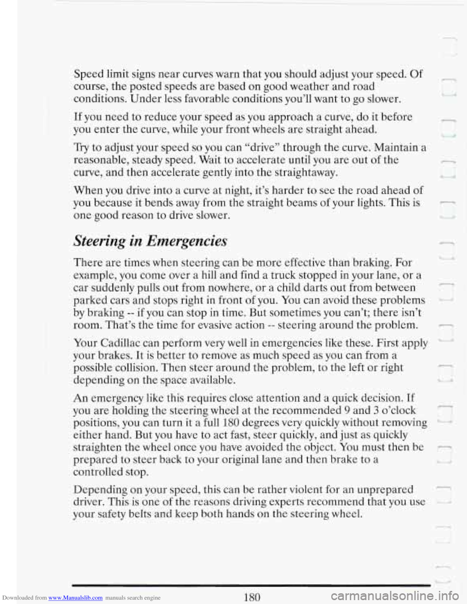 CADILLAC FLEETWOOD 1993 2.G Owners Manual Downloaded from www.Manualslib.com manuals search engine c 1 
Speed limit  signs  near curves  warn that you should adjust  your speed.  Of 
course,  the posted  speeds  are based  on good  weather  a