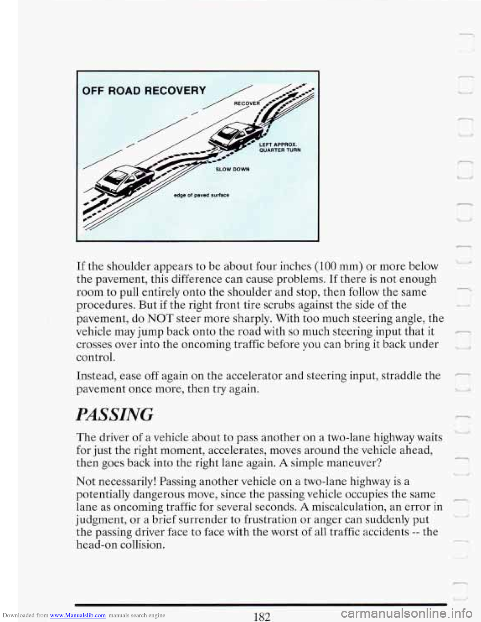 CADILLAC FLEETWOOD 1993 2.G Owners Manual Downloaded from www.Manualslib.com manuals search engine -. I 
SLOW  DOWN 
edge of paved suriace 
I 
n 
u- 1 
If the shoulder  appears  to  be  about  four inches (100 mm) or  more  below 
the  paveme
