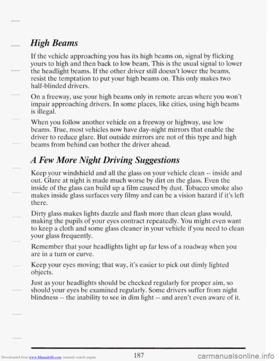 CADILLAC FLEETWOOD 1993 2.G Owners Manual Downloaded from www.Manualslib.com manuals search engine r High Beams 
If the vehicle  approaching  you has its high  beams  on,  signal by flicking 
yours  to high  and  then  back to low  beam.  Thi