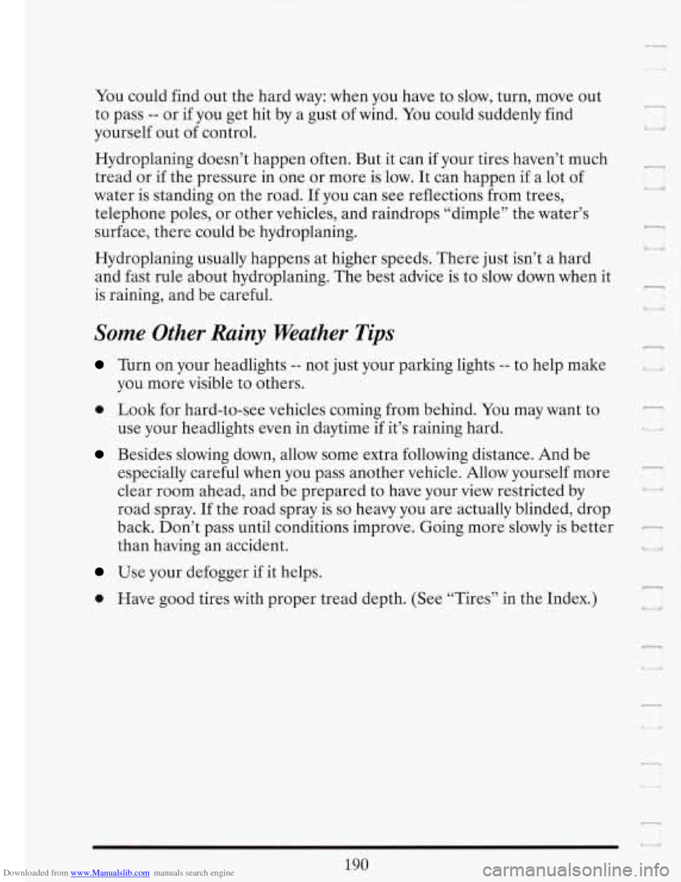 CADILLAC FLEETWOOD 1993 2.G Owners Manual Downloaded from www.Manualslib.com manuals search engine You could find out the hard way: when you have to slow, turn, move out
to pass
-- or if you get hit by a gust of wind. You cou CADILLAC FLEETWOOD 1993 2.G Owners Manual Downloaded from www.Manualslib.com manuals search engine You could find out the hard way: when you have to slow, turn, move out
to pass
-- or if you get hit by a gust of wind. You cou