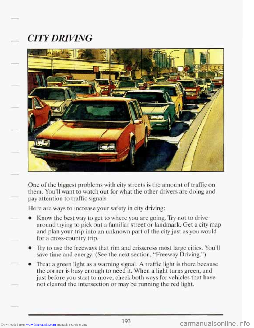 CADILLAC FLEETWOOD 1993 2.G Owners Manual Downloaded from www.Manualslib.com manuals search engine One of the biggest problems with city streets is the amount of traffic on
them. You’ll want to watch out for what the other dr CADILLAC FLEETWOOD 1993 2.G Owners Manual Downloaded from www.Manualslib.com manuals search engine One of the biggest problems with city streets is the amount of traffic on
them. You’ll want to watch out for what the other dr