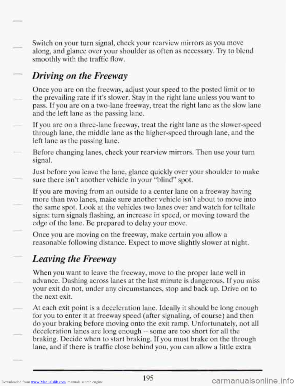 CADILLAC FLEETWOOD 1993 2.G Owners Manual Downloaded from www.Manualslib.com manuals search engine r
Switch on your turn signal, check your rearview mirrors as you move
along, and glance over your shoulder as often as necessary.
Try CADILLAC FLEETWOOD 1993 2.G Owners Manual Downloaded from www.Manualslib.com manuals search engine r
Switch on your turn signal, check your rearview mirrors as you move
along, and glance over your shoulder as often as necessary.
Try
