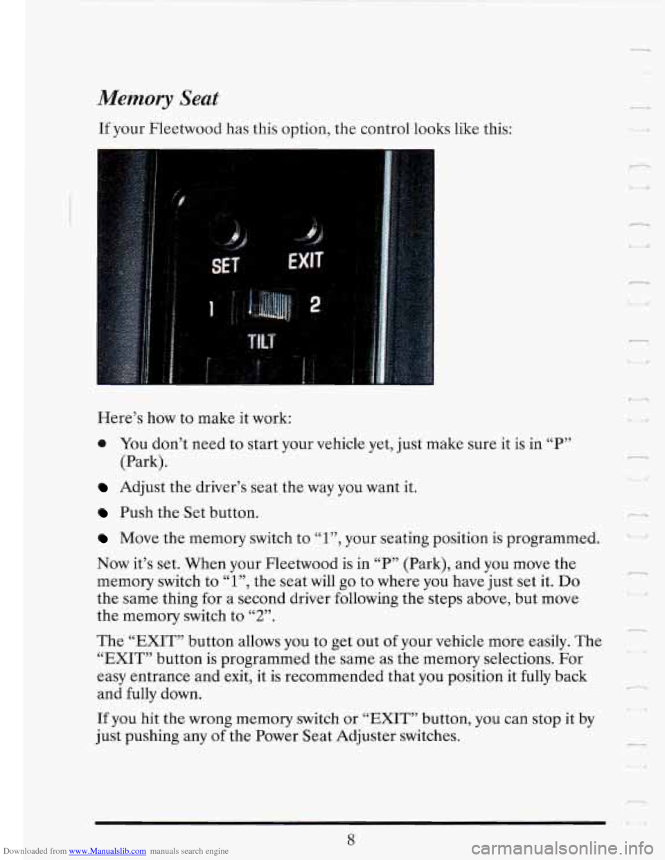 CADILLAC FLEETWOOD 1993 2.G Owners Manual Downloaded from www.Manualslib.com manuals search engine Memory Seat
If your Fleetwood has this option, the control looks like this:
Here’s how to make it work:
0 You don’t need to start CADILLAC FLEETWOOD 1993 2.G Owners Manual Downloaded from www.Manualslib.com manuals search engine Memory Seat
If your Fleetwood has this option, the control looks like this:
Here’s how to make it work:
0 You don’t need to start