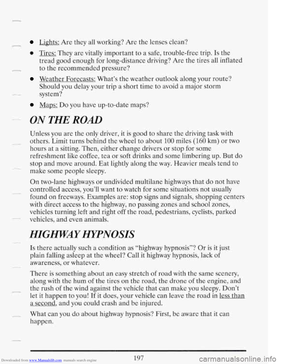 CADILLAC FLEETWOOD 1993 2.G Owners Manual Downloaded from www.Manualslib.com manuals search engine - Lights: Are they all working? Are the lenses clean?
0 Tires: They are vitally important to a safe, trouble-free trip. Is the
tread CADILLAC FLEETWOOD 1993 2.G Owners Manual Downloaded from www.Manualslib.com manuals search engine - Lights: Are they all working? Are the lenses clean?
0 Tires: They are vitally important to a safe, trouble-free trip. Is the
tread