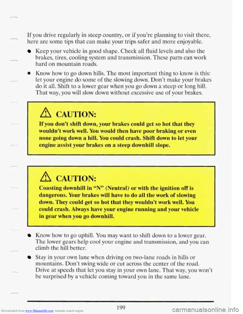 CADILLAC FLEETWOOD 1993 2.G Owners Manual Downloaded from www.Manualslib.com manuals search engine c If you drive regularly in steep country, or if you’re planning to visit there,
here are some tips that can make your trips safe CADILLAC FLEETWOOD 1993 2.G Owners Manual Downloaded from www.Manualslib.com manuals search engine c If you drive regularly in steep country, or if you’re planning to visit there,
here are some tips that can make your trips safe