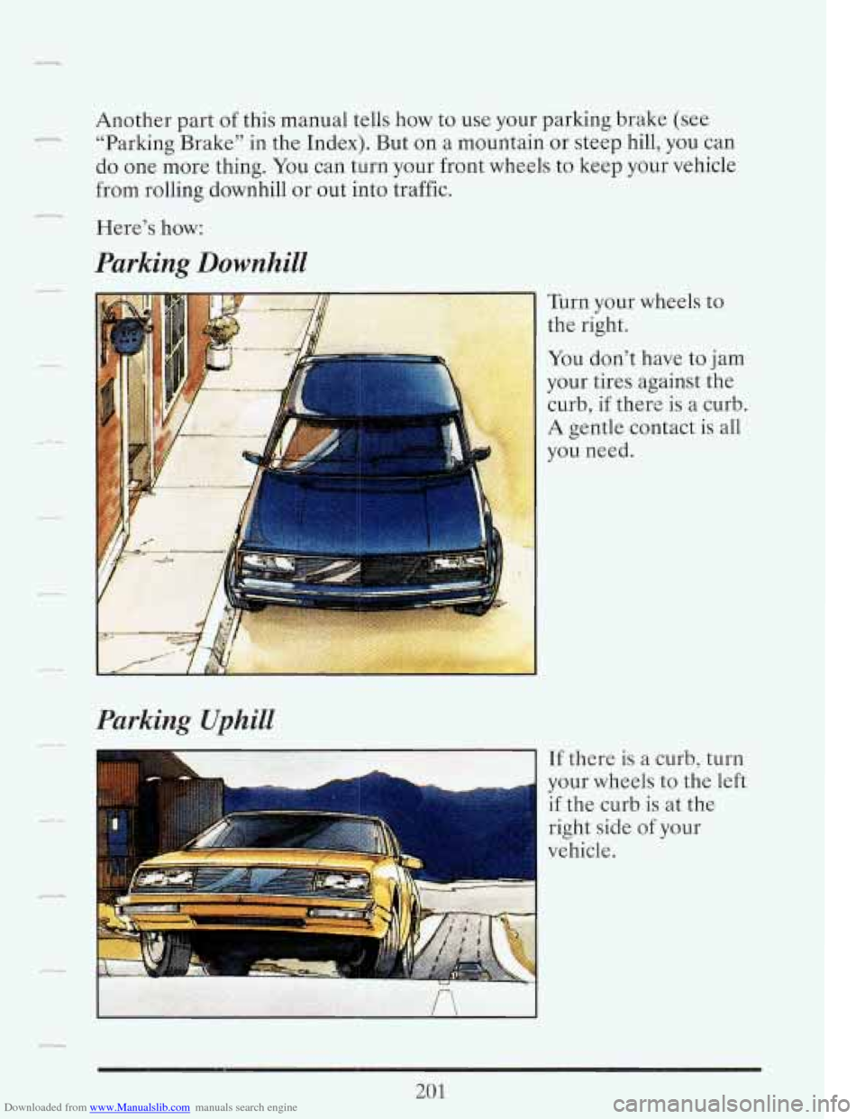 CADILLAC FLEETWOOD 1993 2.G Owners Manual Downloaded from www.Manualslib.com manuals search engine Another part of this manual tells how to use your parking brake (see
“Parking Brake” in the Index). But on a mountain or st CADILLAC FLEETWOOD 1993 2.G Owners Manual Downloaded from www.Manualslib.com manuals search engine Another part of this manual tells how to use your parking brake (see
“Parking Brake” in the Index). But on a mountain or st