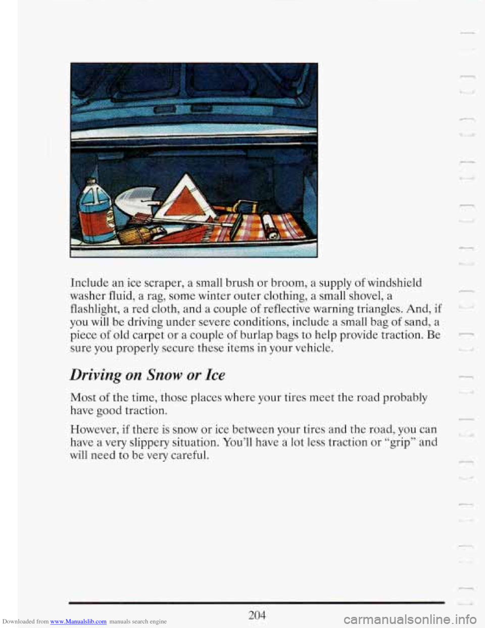 CADILLAC FLEETWOOD 1993 2.G Owners Manual Downloaded from www.Manualslib.com manuals search engine 4
n
Include an ice scraper, a small brush or broom, a supply of windshield
washer fluid, a rag, some winter outer clothing, a small CADILLAC FLEETWOOD 1993 2.G Owners Manual Downloaded from www.Manualslib.com manuals search engine 4
n
Include an ice scraper, a small brush or broom, a supply of windshield
washer fluid, a rag, some winter outer clothing, a small