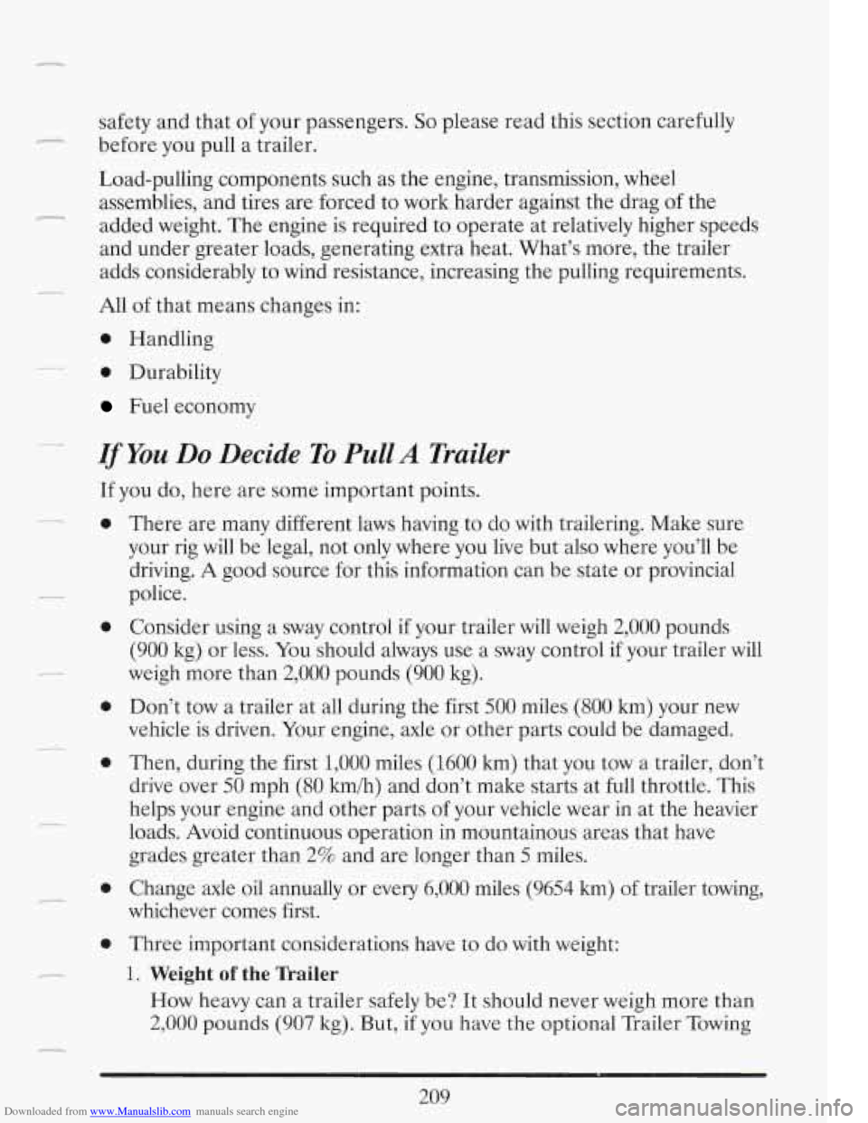 CADILLAC FLEETWOOD 1993 2.G Owners Manual Downloaded from www.Manualslib.com manuals search engine *_ 
safety and  that of your passengers. So please  read this section carefully 
before  you pull a  trailer. 
Load-pulling components  such as