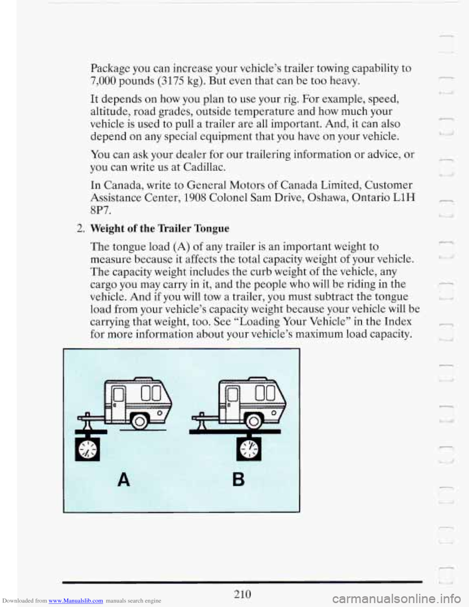 CADILLAC FLEETWOOD 1993 2.G Owners Manual Downloaded from www.Manualslib.com manuals search engine I 
Package  you can increase your  vehicle’s trailer towing  capability  to 
7,000 pounds (3175 kg). But even  that can be too  heavy. 
It  d