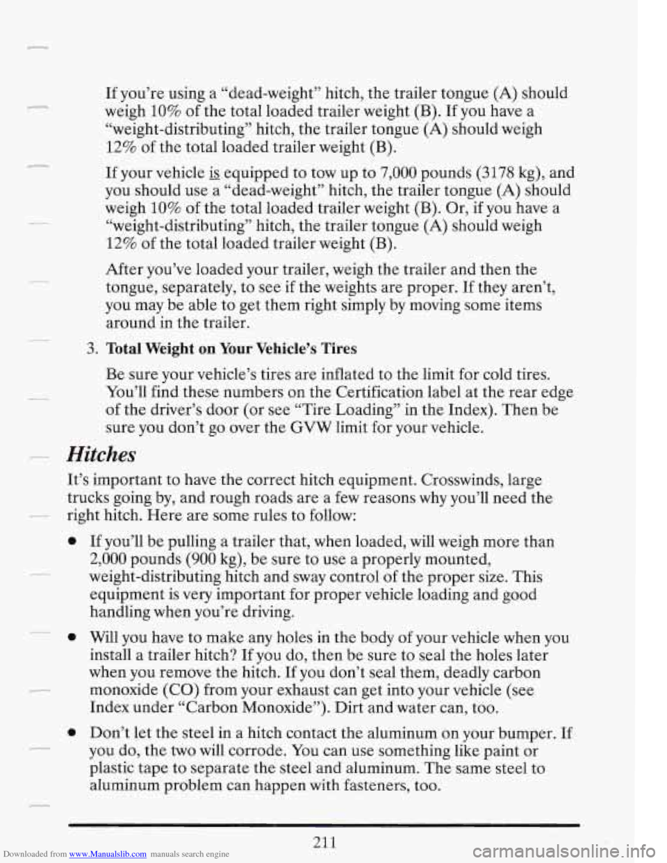 CADILLAC FLEETWOOD 1993 2.G Owners Manual Downloaded from www.Manualslib.com manuals search engine r
r
c-
If you’re using a “dead-weight” hitch, the trailer tongue (A) should
weigh
10% of the total loaded trailer weight (B CADILLAC FLEETWOOD 1993 2.G Owners Manual Downloaded from www.Manualslib.com manuals search engine r
r
c-
If you’re using a “dead-weight” hitch, the trailer tongue (A) should
weigh
10% of the total loaded trailer weight (B