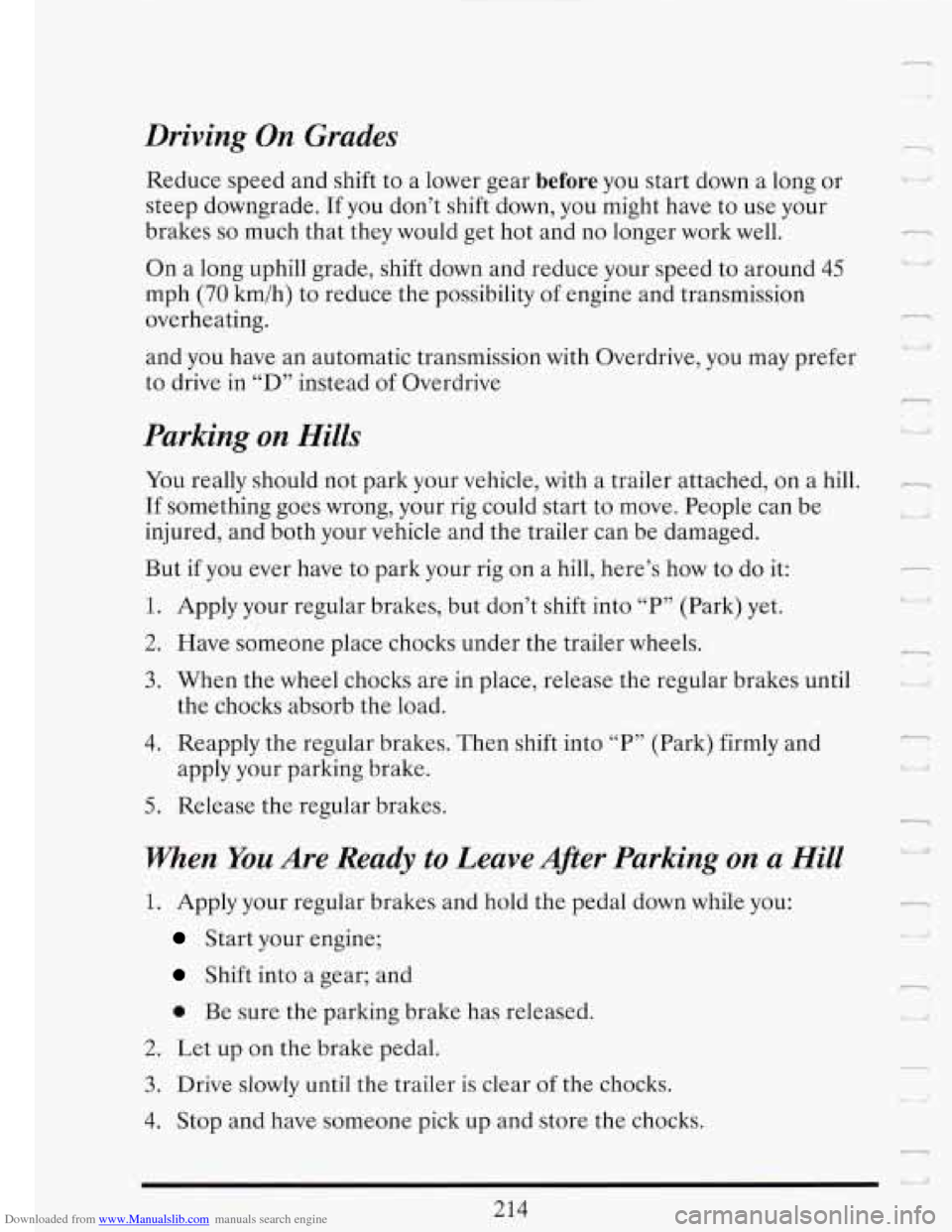CADILLAC FLEETWOOD 1993 2.G Owners Manual Downloaded from www.Manualslib.com manuals search engine Driving On Grades
Reduce speed and shift to a lower gear before you start down a long or
steep downgrade. If you don’t shift dow CADILLAC FLEETWOOD 1993 2.G Owners Manual Downloaded from www.Manualslib.com manuals search engine Driving On Grades
Reduce speed and shift to a lower gear before you start down a long or
steep downgrade. If you don’t shift dow