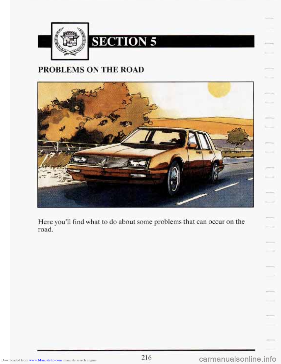 CADILLAC FLEETWOOD 1993 2.G Owners Manual Downloaded from www.Manualslib.com manuals search engine 3
PROBLEMS ON THE ROAD n
Here youll find what to do about some problems that can occur on the
road.
-
216 CADILLAC FLEETWOOD 1993 2.G Owners Manual Downloaded from www.Manualslib.com manuals search engine 3
PROBLEMS ON THE ROAD n
Here youll find what to do about some problems that can occur on the
road.
-
216