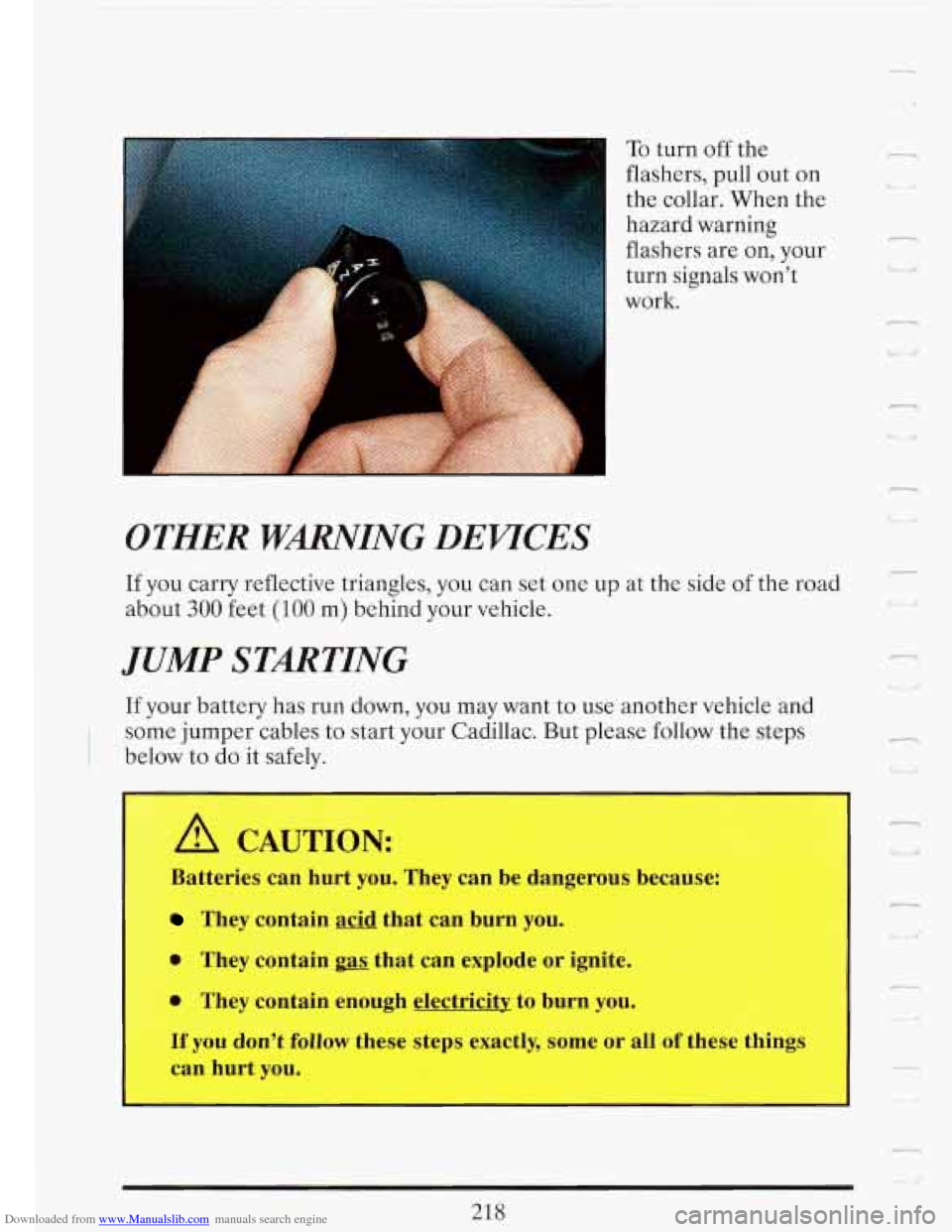 CADILLAC FLEETWOOD 1993 2.G Owners Manual Downloaded from www.Manualslib.com manuals search engine a 
To turn off the 
flashers,  pull  out 
on 
the collar.  When the 
hazard  warning 
flashers  are  on, your 
turn  signals  won’t 
work. 
O