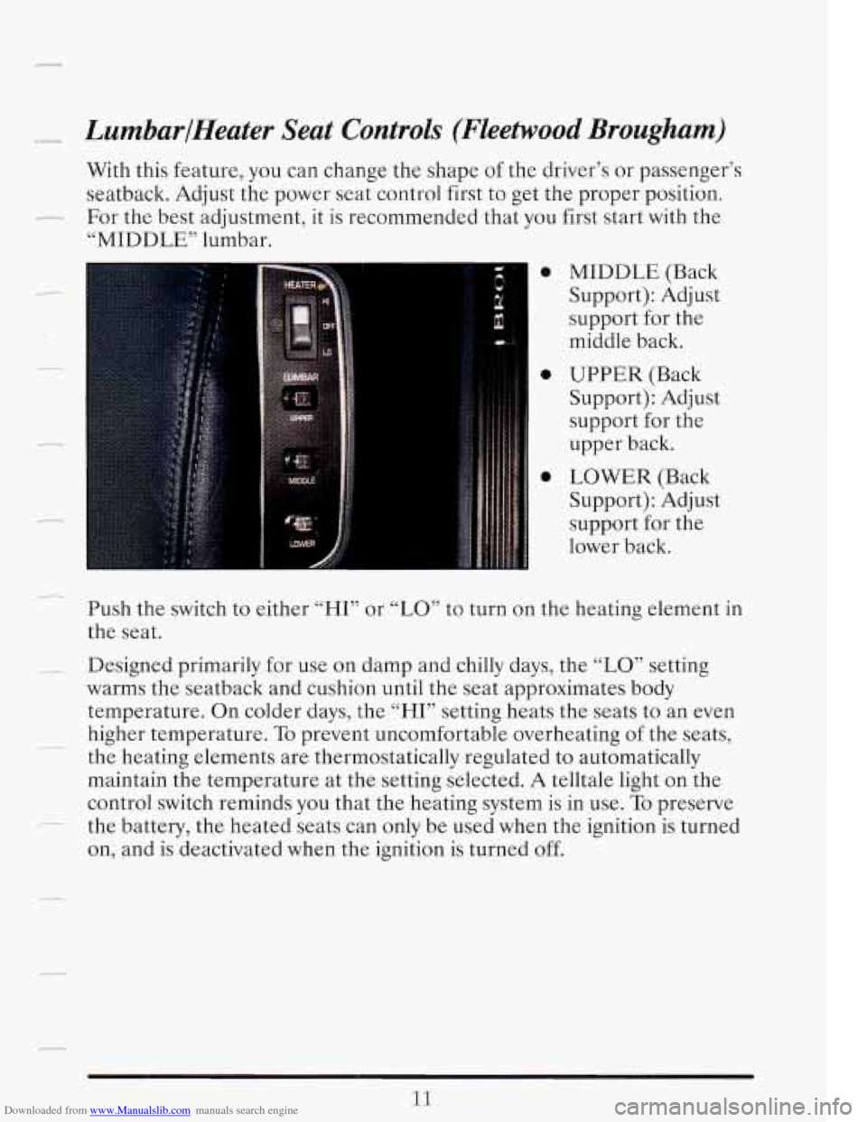 CADILLAC FLEETWOOD 1993 2.G Owners Manual Downloaded from www.Manualslib.com manuals search engine _1“4 LumbarlHeater Seat Controls (Fleetwood Brougham) 
With this feature, you can change  the  shape of the driver’s  or passenger’s 
sea