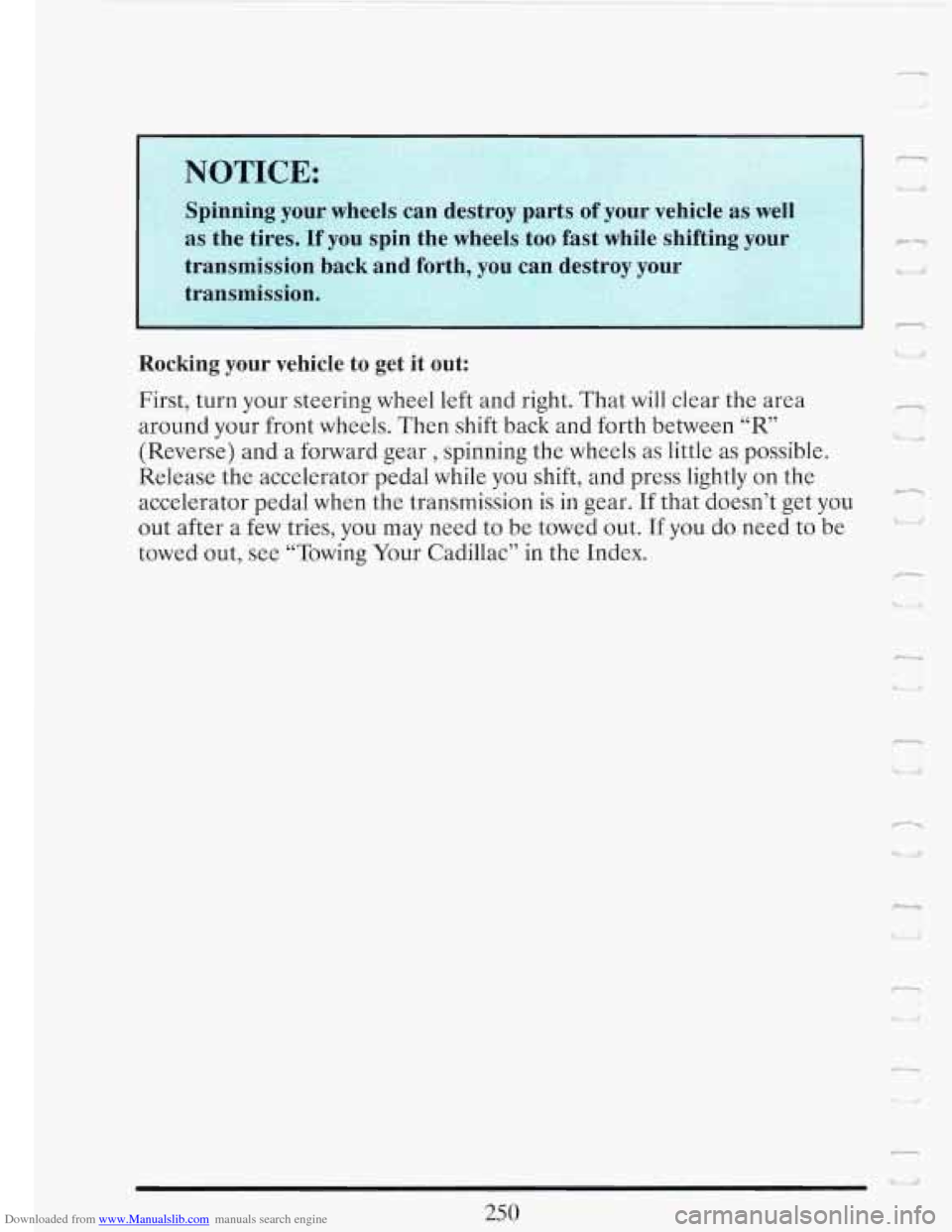 CADILLAC FLEETWOOD 1993 2.G Owners Manual Downloaded from www.Manualslib.com manuals search engine L Rocking your vehicle to get it out:
a’ I
First, turn your steering wheel left and right. That will clear the area
around your f CADILLAC FLEETWOOD 1993 2.G Owners Manual Downloaded from www.Manualslib.com manuals search engine L Rocking your vehicle to get it out:
a’ I
First, turn your steering wheel left and right. That will clear the area
around your f