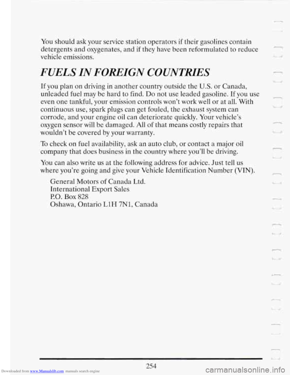 CADILLAC FLEETWOOD 1993 2.G Owners Manual Downloaded from www.Manualslib.com manuals search engine You should ask your service station operators if their gasolines contain
detergents and oxygenates, and if they have been reformulated CADILLAC FLEETWOOD 1993 2.G Owners Manual Downloaded from www.Manualslib.com manuals search engine You should ask your service station operators if their gasolines contain
detergents and oxygenates, and if they have been reformulated