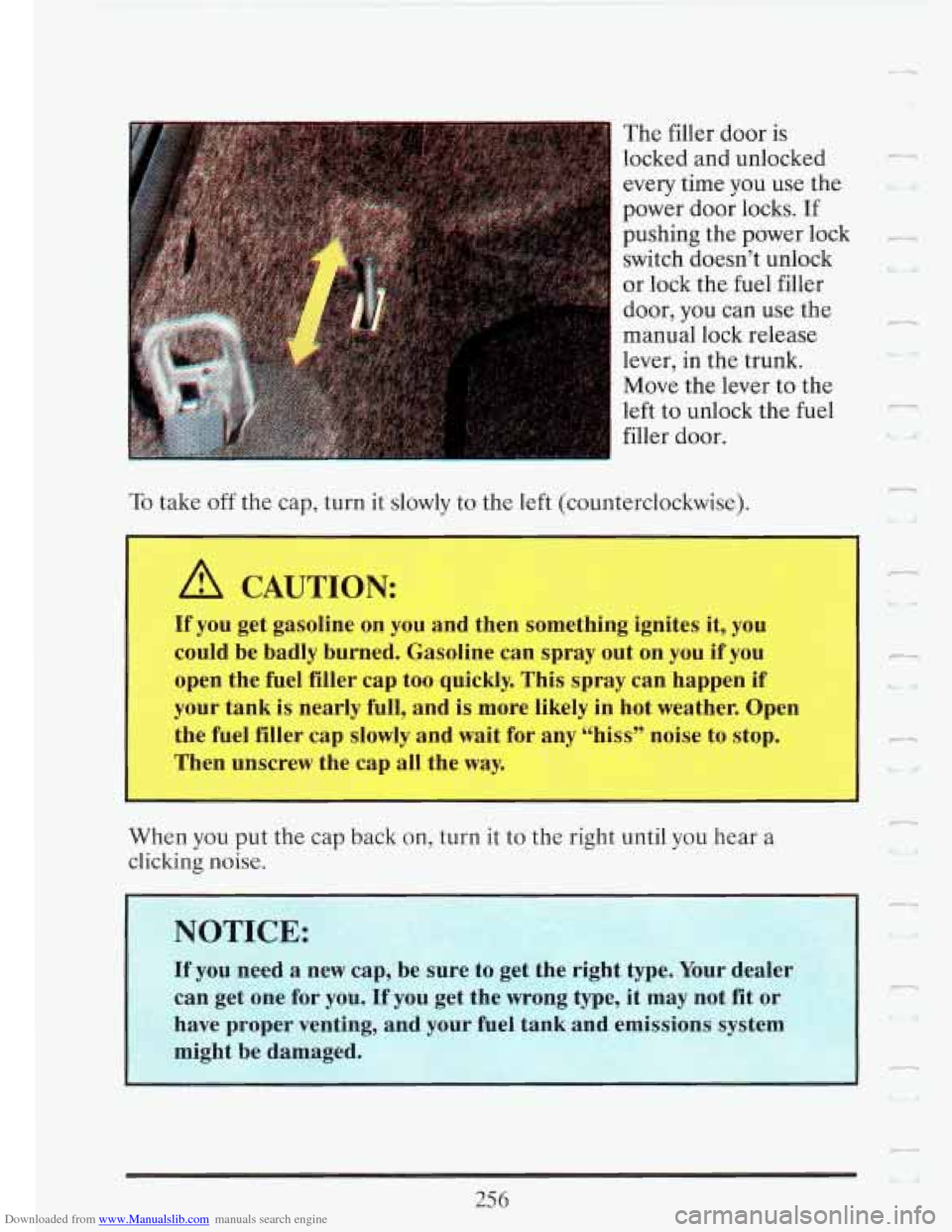 CADILLAC FLEETWOOD 1993 2.G Owners Manual Downloaded from www.Manualslib.com manuals search engine The filler door is
locked and unlocked
every time you use the
I power door locks. If
pushing
the power lock _a
switch doesn’t u CADILLAC FLEETWOOD 1993 2.G Owners Manual Downloaded from www.Manualslib.com manuals search engine The filler door is
locked and unlocked
every time you use the
I power door locks. If
pushing
the power lock _a
switch doesn’t u