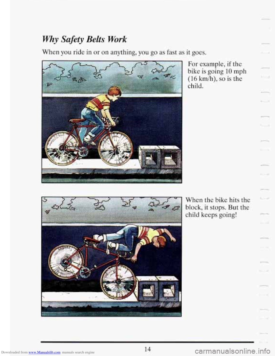 CADILLAC FLEETWOOD 1993 2.G Owners Manual Downloaded from www.Manualslib.com manuals search engine my Safety Belts Work
-
n
i
block, it stops. But the
child keeps
going!
14 CADILLAC FLEETWOOD 1993 2.G Owners Manual Downloaded from www.Manualslib.com manuals search engine my Safety Belts Work
-
n
i
block, it stops. But the
child keeps
going!
14