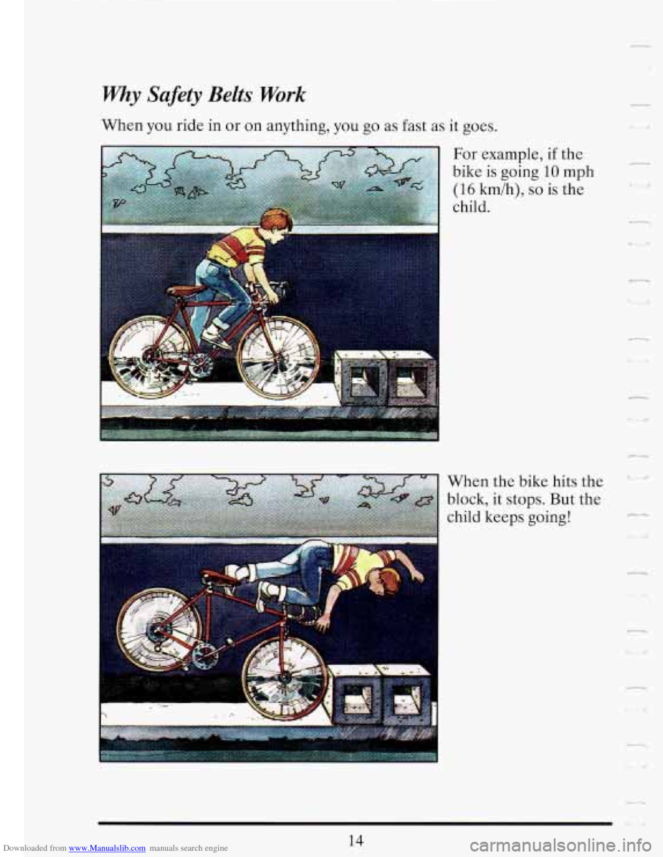 CADILLAC FLEETWOOD 1993 2.G Owners Manual Downloaded from www.Manualslib.com manuals search engine my Safety Belts Work 
- 
n 
i 
block, it stops. But the 
child  keeps 
going! 
14   
