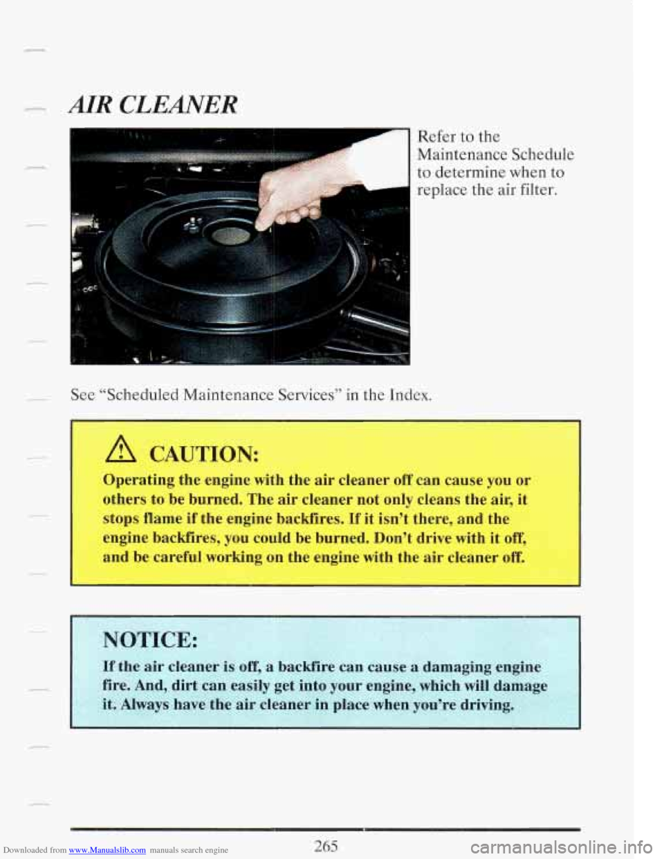 CADILLAC FLEETWOOD 1993 2.G Owners Manual Downloaded from www.Manualslib.com manuals search engine AIR CLEAlVER
Refer to the
Maintenance Schedule
to determine when to
replace the air filter.
.- See “Scheduled Maintenance Servic CADILLAC FLEETWOOD 1993 2.G Owners Manual Downloaded from www.Manualslib.com manuals search engine AIR CLEAlVER
Refer to the
Maintenance Schedule
to determine when to
replace the air filter.
.- See “Scheduled Maintenance Servic