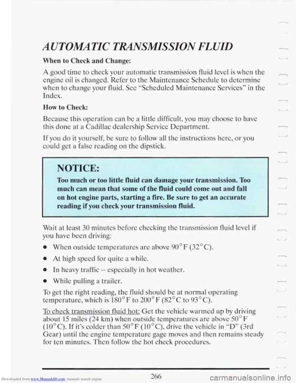 CADILLAC FLEETWOOD 1993 2.G Owners Manual Downloaded from www.Manualslib.com manuals search engine AUTOMATIC TMSMISSION  FLUID 
When  to  Check  and  Change: 
A good time to check  your  automatic transmission  fluid  level  is when  the 
eng