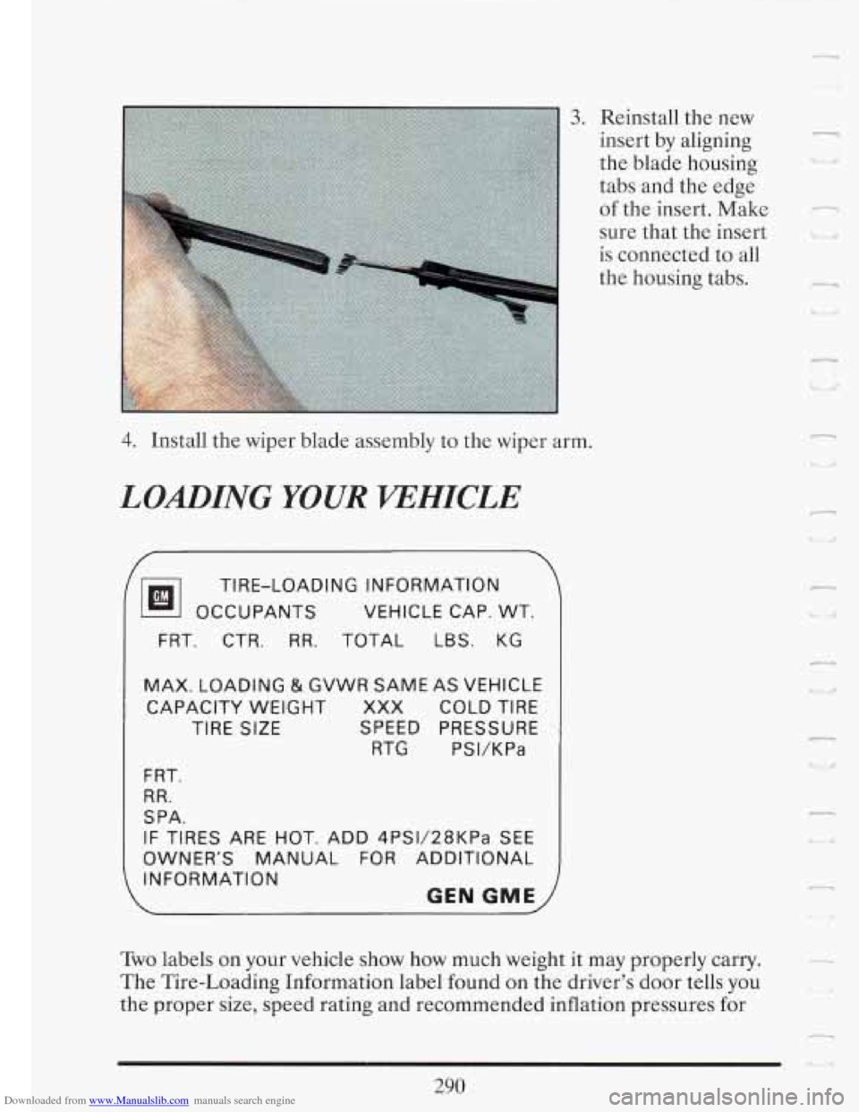 CADILLAC FLEETWOOD 1993 2.G Owners Manual Downloaded from www.Manualslib.com manuals search engine I
3. Reinstall the new
insert by aligning
the blade housing
tabs and the edge
of the insert. Make
sure that the insert
is conn CADILLAC FLEETWOOD 1993 2.G Owners Manual Downloaded from www.Manualslib.com manuals search engine I
3. Reinstall the new
insert by aligning
the blade housing
tabs and the edge
of the insert. Make
sure that the insert
is conn