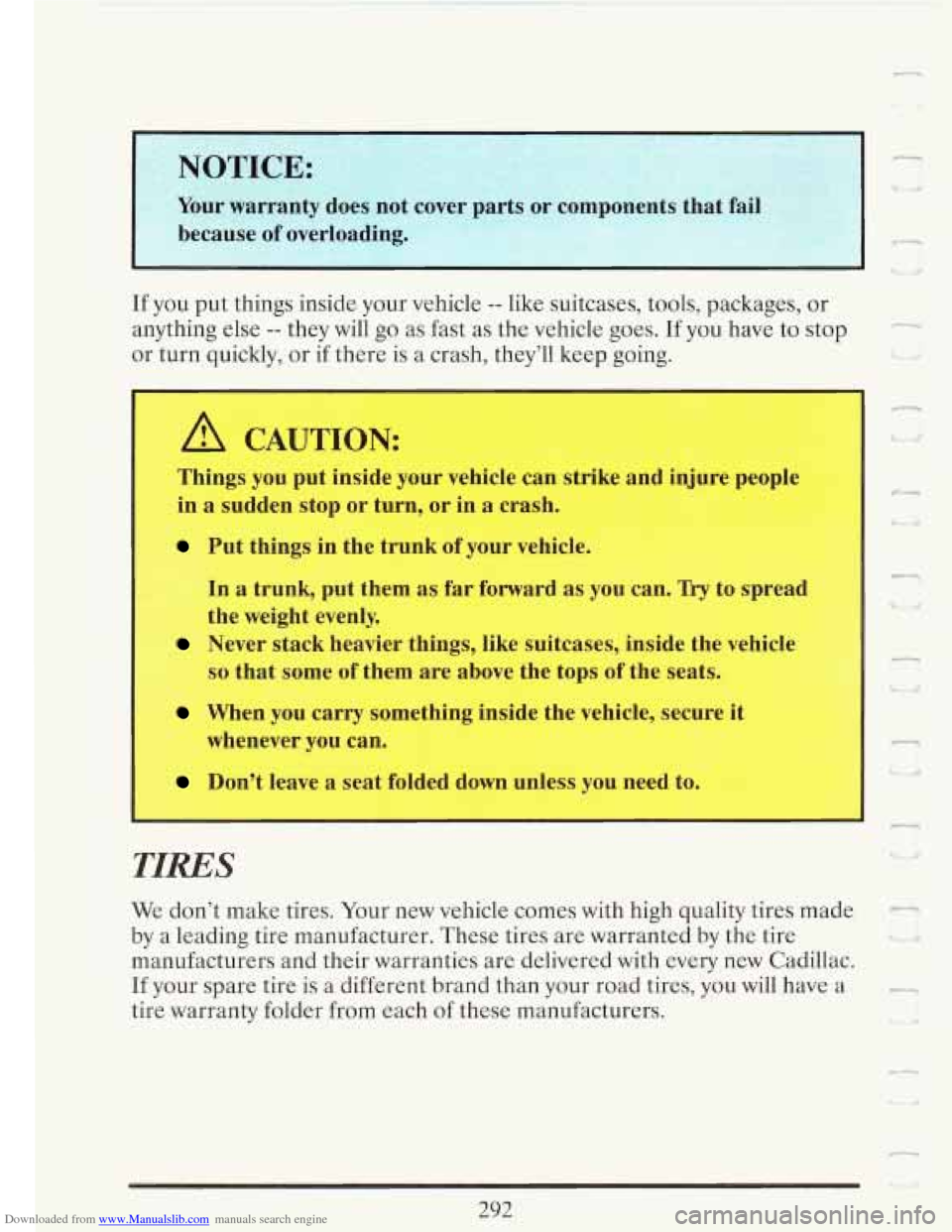 CADILLAC FLEETWOOD 1993 2.G Owners Manual Downloaded from www.Manualslib.com manuals search engine Y~I
1 DTICE
’I
because of overloading.
If you put things inside your vehicle -- like suitcases, tools, packages, or
anything else
-- CADILLAC FLEETWOOD 1993 2.G Owners Manual Downloaded from www.Manualslib.com manuals search engine Y~I
1 DTICE
’I
because of overloading.
If you put things inside your vehicle -- like suitcases, tools, packages, or
anything else
--