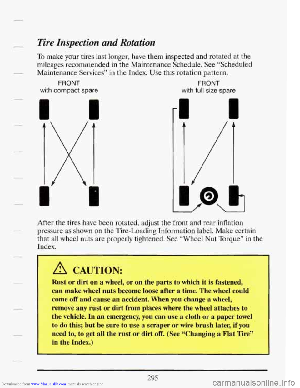 CADILLAC FLEETWOOD 1993 2.G Owners Manual Downloaded from www.Manualslib.com manuals search engine P Tire Inspection and Rotation 
To make your  tires  last  longer, have them inspected and  rotated  at  the 
mileages  recommended  in the  Ma