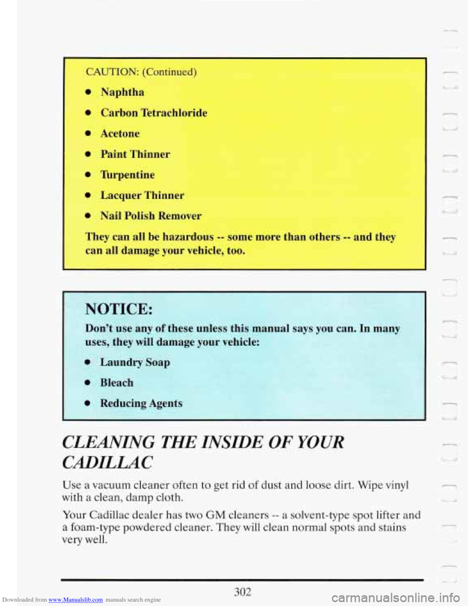 CADILLAC FLEETWOOD 1993 2.G Owners Manual Downloaded from www.Manualslib.com manuals search engine CAUTION: (Continued)
0
0
0
0
0
0
0
Naphtha
Carbon Tetrachloridc
Acetone Paint Thinner
Tbrpentine
Lacquer Thinner I
Nail Polis CADILLAC FLEETWOOD 1993 2.G Owners Manual Downloaded from www.Manualslib.com manuals search engine CAUTION: (Continued)
0
0
0
0
0
0
0
Naphtha
Carbon Tetrachloridc
Acetone Paint Thinner
Tbrpentine
Lacquer Thinner I
Nail Polis