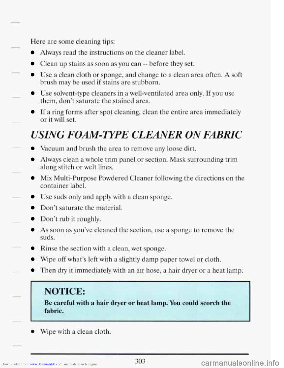 CADILLAC FLEETWOOD 1993 2.G Owners Manual Downloaded from www.Manualslib.com manuals search engine r
r
Here are some cleaning tips:
Always read the instructions on the cleaner label.
Clean up stains as soon as you can -- before t CADILLAC FLEETWOOD 1993 2.G Owners Manual Downloaded from www.Manualslib.com manuals search engine r
r
Here are some cleaning tips:
Always read the instructions on the cleaner label.
Clean up stains as soon as you can -- before t