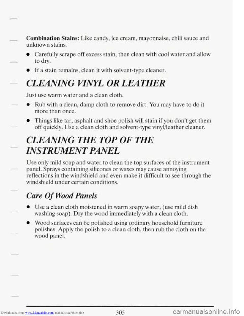 CADILLAC FLEETWOOD 1993 2.G Owners Manual Downloaded from www.Manualslib.com manuals search engine Combination Stains: Like candy, ice cream, mayonnaise, chili sauce and
unknown stains.
Carefully scrape off excess stain, then clean wi CADILLAC FLEETWOOD 1993 2.G Owners Manual Downloaded from www.Manualslib.com manuals search engine Combination Stains: Like candy, ice cream, mayonnaise, chili sauce and
unknown stains.
Carefully scrape off excess stain, then clean wi