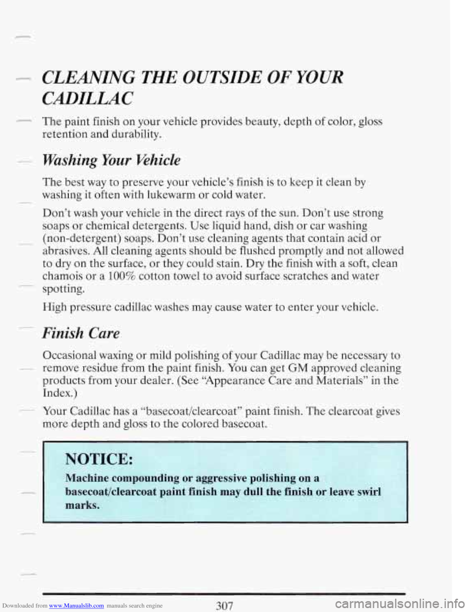 CADILLAC FLEETWOOD 1993 2.G Owners Manual Downloaded from www.Manualslib.com manuals search engine - CLEANING THE OUTSIDE OF YOUR
CADILLAC
- The paint finish on your vehicle provides beauty, depth of color, gloss
retention and dur CADILLAC FLEETWOOD 1993 2.G Owners Manual Downloaded from www.Manualslib.com manuals search engine - CLEANING THE OUTSIDE OF YOUR
CADILLAC
- The paint finish on your vehicle provides beauty, depth of color, gloss
retention and dur