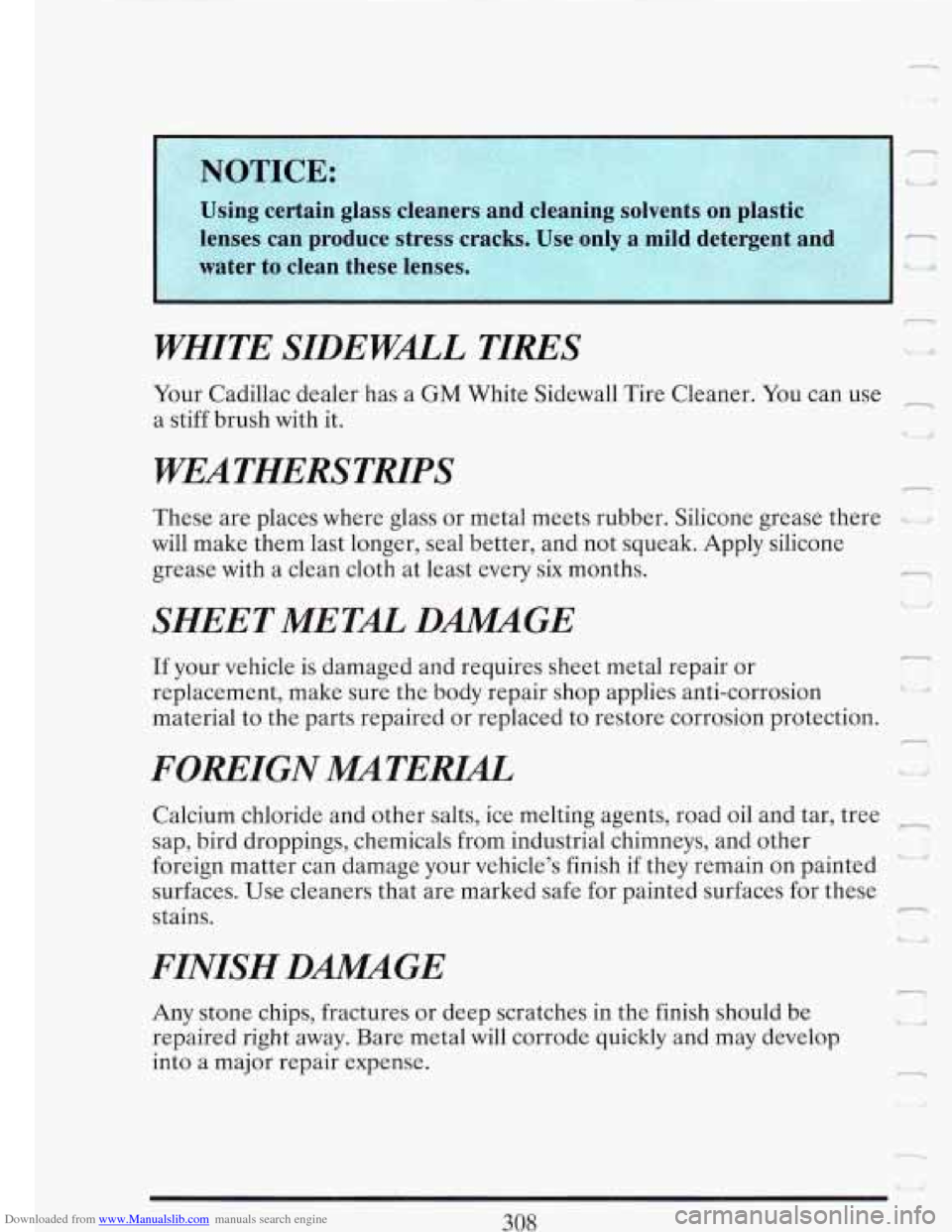 CADILLAC FLEETWOOD 1993 2.G Owners Manual Downloaded from www.Manualslib.com manuals search engine WHITE SIDEWALL TIIRES
Your Cadillac dealer has a GM White Sidewall Tire Cleaner. You can use
a stiff brush with it.
WEATHERSTHPS
T CADILLAC FLEETWOOD 1993 2.G Owners Manual Downloaded from www.Manualslib.com manuals search engine WHITE SIDEWALL TIIRES
Your Cadillac dealer has a GM White Sidewall Tire Cleaner. You can use
a stiff brush with it.
WEATHERSTHPS
T