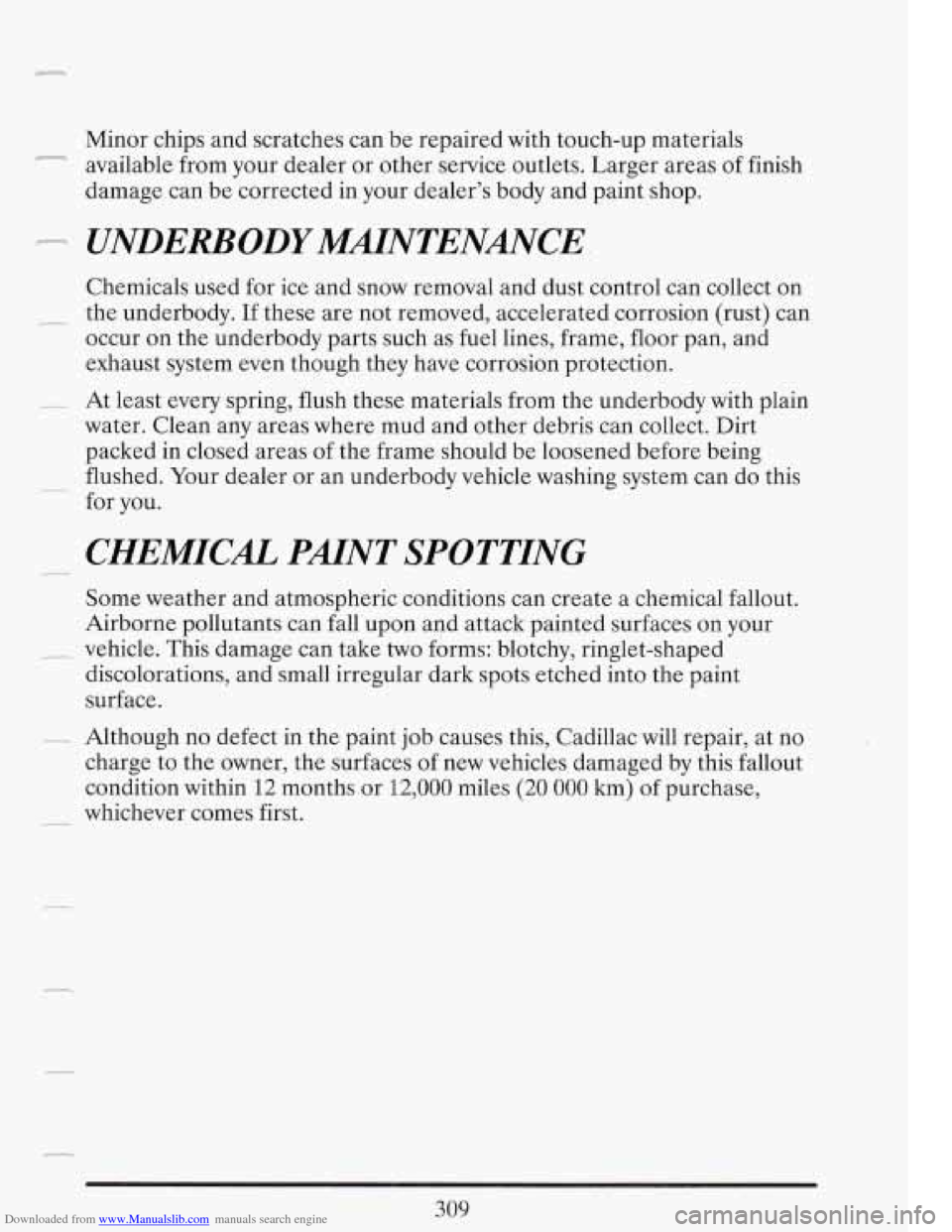 CADILLAC FLEETWOOD 1993 2.G Owners Manual Downloaded from www.Manualslib.com manuals search engine Minor chips and scratches  can  be  repaired  with touch-up  materials 
I.1 available  from your dealer  or  other  service outlets.  Larger  a