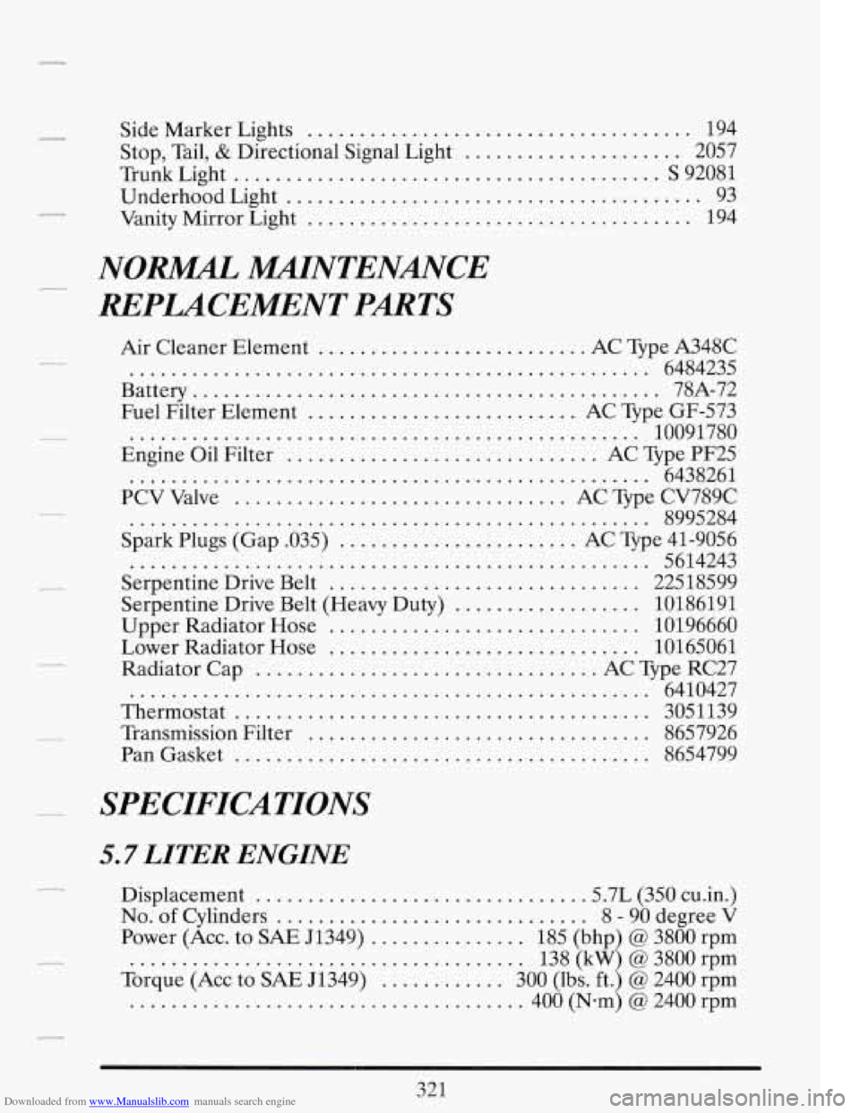 CADILLAC FLEETWOOD 1993 2.G Owners Manual Downloaded from www.Manualslib.com manuals search engine Side  Marker Lights ..................................... 194 
Stop,  Tail, 
& Directional  Signal Light ..................... 2057 
Trunk  Lig