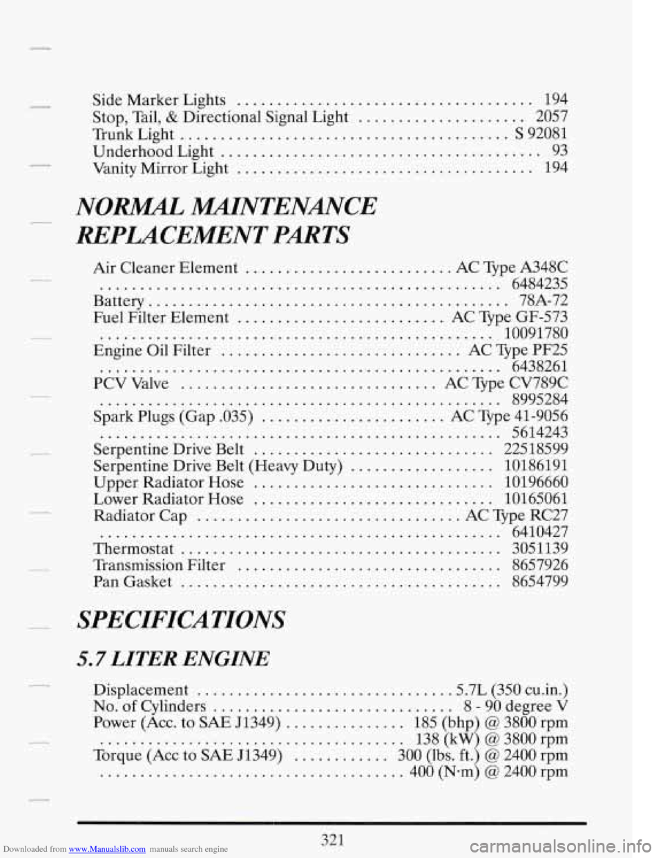 CADILLAC FLEETWOOD 1993 2.G Owners Manual Downloaded from www.Manualslib.com manuals search engine Side Marker Lights ..................................... 194
Stop, Tail,
& Directional Signal Light ..................... 2057
Trunk Lig CADILLAC FLEETWOOD 1993 2.G Owners Manual Downloaded from www.Manualslib.com manuals search engine Side Marker Lights ..................................... 194
Stop, Tail,
& Directional Signal Light ..................... 2057
Trunk Lig