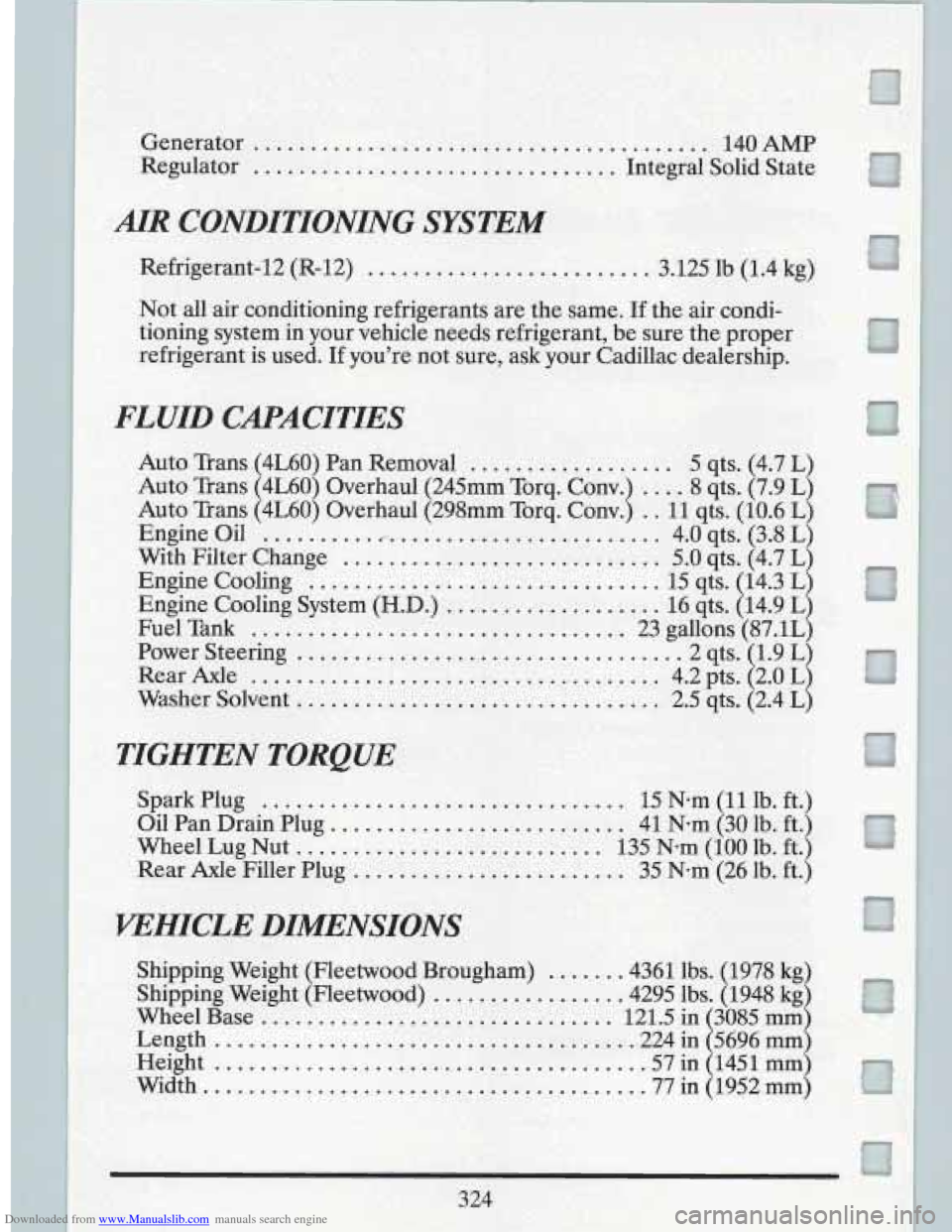 CADILLAC FLEETWOOD 1993 2.G Owners Manual Downloaded from www.Manualslib.com manuals search engine Generator ........................................ 140 AMP 
Regulator 
................................ Integral  Solid State 
AIR CONDITIONING