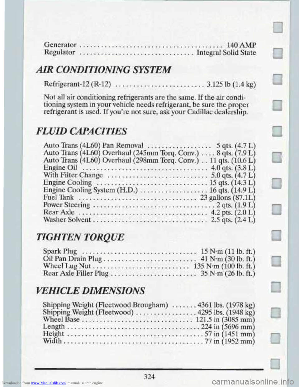 CADILLAC FLEETWOOD 1993 2.G Owners Manual Downloaded from www.Manualslib.com manuals search engine Generator ........................................ 140 AMP
Regulator
................................ Integral Solid State
AIR CONDITIONING CADILLAC FLEETWOOD 1993 2.G Owners Manual Downloaded from www.Manualslib.com manuals search engine Generator ........................................ 140 AMP
Regulator
................................ Integral Solid State
AIR CONDITIONING