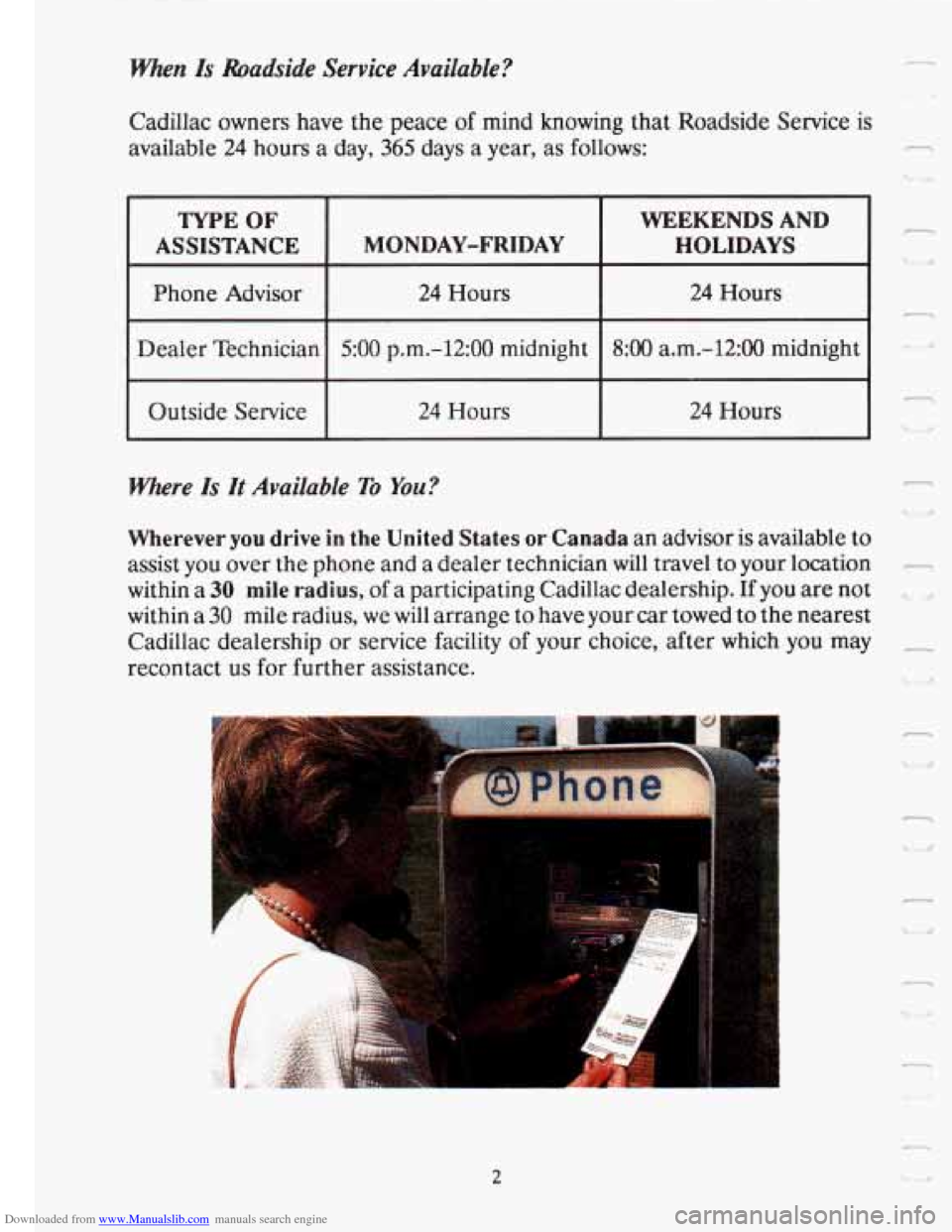 CADILLAC FLEETWOOD 1993 2.G Owners Manual Downloaded from www.Manualslib.com manuals search engine when Is Roadside Service Available?
Cadillac owners have the peace of mind knowing that Roadside Service is
available
24 hours a day CADILLAC FLEETWOOD 1993 2.G Owners Manual Downloaded from www.Manualslib.com manuals search engine when Is Roadside Service Available?
Cadillac owners have the peace of mind knowing that Roadside Service is
available
24 hours a day